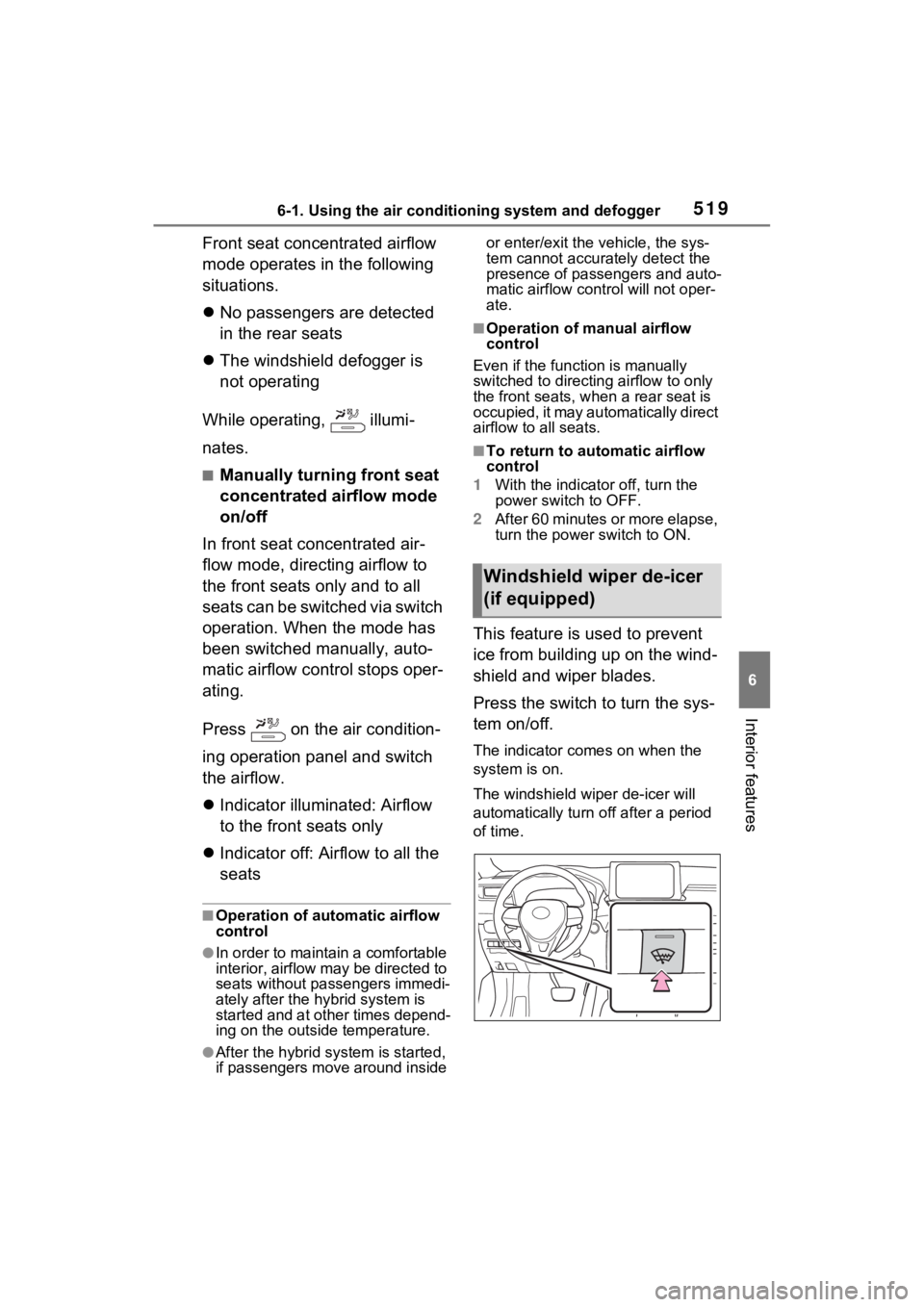 TOYOTA RAV4 HYBRID 2022 User Guide 5196-1. Using the air conditioning system and defogger
6
Interior features
Front seat concentrated airflow 
mode operates in the following 
situations.
No passengers are detected 
in the rear seats