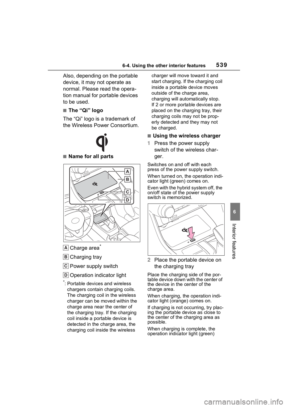TOYOTA RAV4 HYBRID 2022 Owners Manual 5396-4. Using the other interior features
6
Interior features
Also, depending on the portable
device, it may not operate as
normal. Please read the opera-
tion manual for portable devices
to be use TOYOTA RAV4 HYBRID 2022 Owners Manual 5396-4. Using the other interior features
6
Interior features
Also, depending on the portable
device, it may not operate as
normal. Please read the opera-
tion manual for portable devices
to be use