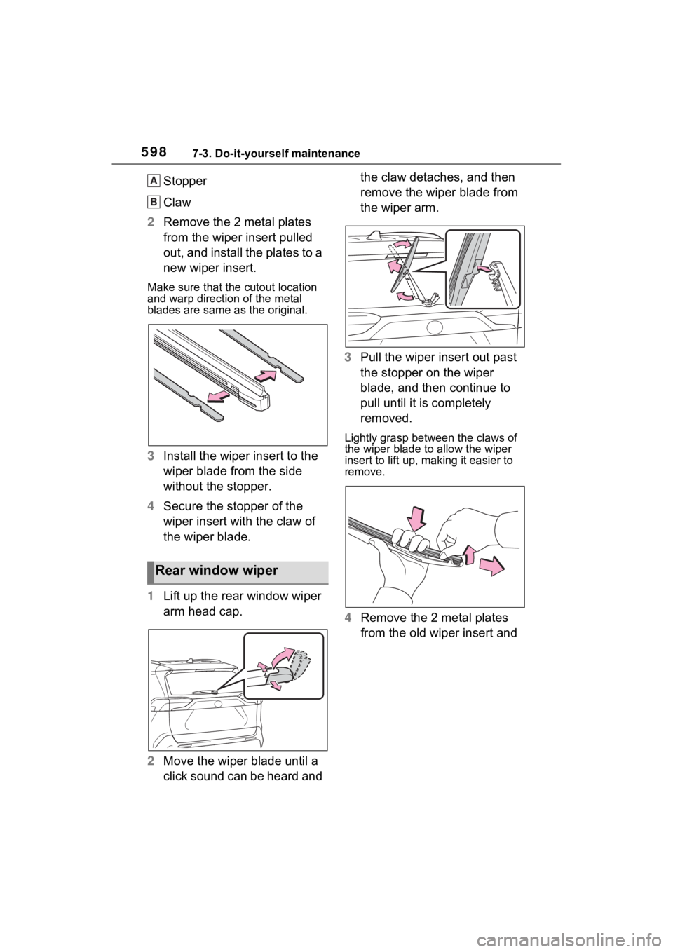 TOYOTA RAV4 HYBRID 2022 Owners Manual 5987-3. Do-it-yourself maintenance
Stopper
Claw
2 Remove the 2 metal plates
from the wiper insert pulled
out, and install the plates to a
new wiper insert.
Make sure that the cutout location
and w TOYOTA RAV4 HYBRID 2022 Owners Manual 5987-3. Do-it-yourself maintenance
Stopper
Claw
2 Remove the 2 metal plates
from the wiper insert pulled
out, and install the plates to a
new wiper insert.
Make sure that the cutout location
and w