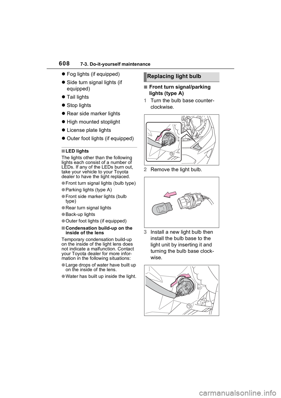 TOYOTA RAV4 HYBRID 2022 Owners Manual 6087-3. Do-it-yourself maintenance
Fog lights (if equipped)
Side turn signal lights (if
equipped)
Tail lights
Stop lights
Rear side marker lights
High mounted stoplight
Lic TOYOTA RAV4 HYBRID 2022 Owners Manual 6087-3. Do-it-yourself maintenance
Fog lights (if equipped)
Side turn signal lights (if
equipped)
Tail lights
Stop lights
Rear side marker lights
High mounted stoplight
Lic