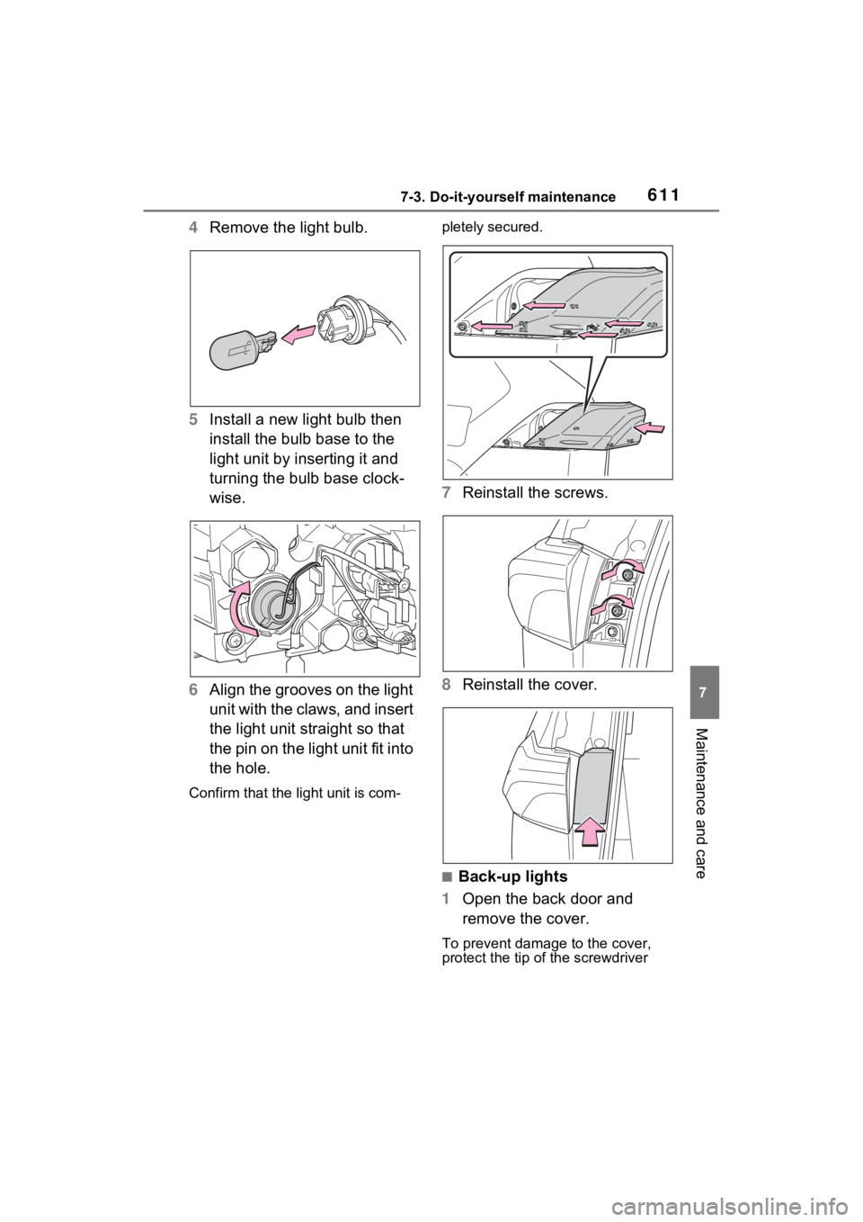 TOYOTA RAV4 HYBRID 2022 Owners Manual 6117-3. Do-it-yourself maintenance
7
Maintenance and care
4Remove the light bulb.
5 Install a new light bulb then
install the bulb base to the
light unit by inserting it and
turning the bulb base c TOYOTA RAV4 HYBRID 2022 Owners Manual 6117-3. Do-it-yourself maintenance
7
Maintenance and care
4Remove the light bulb.
5 Install a new light bulb then
install the bulb base to the
light unit by inserting it and
turning the bulb base c