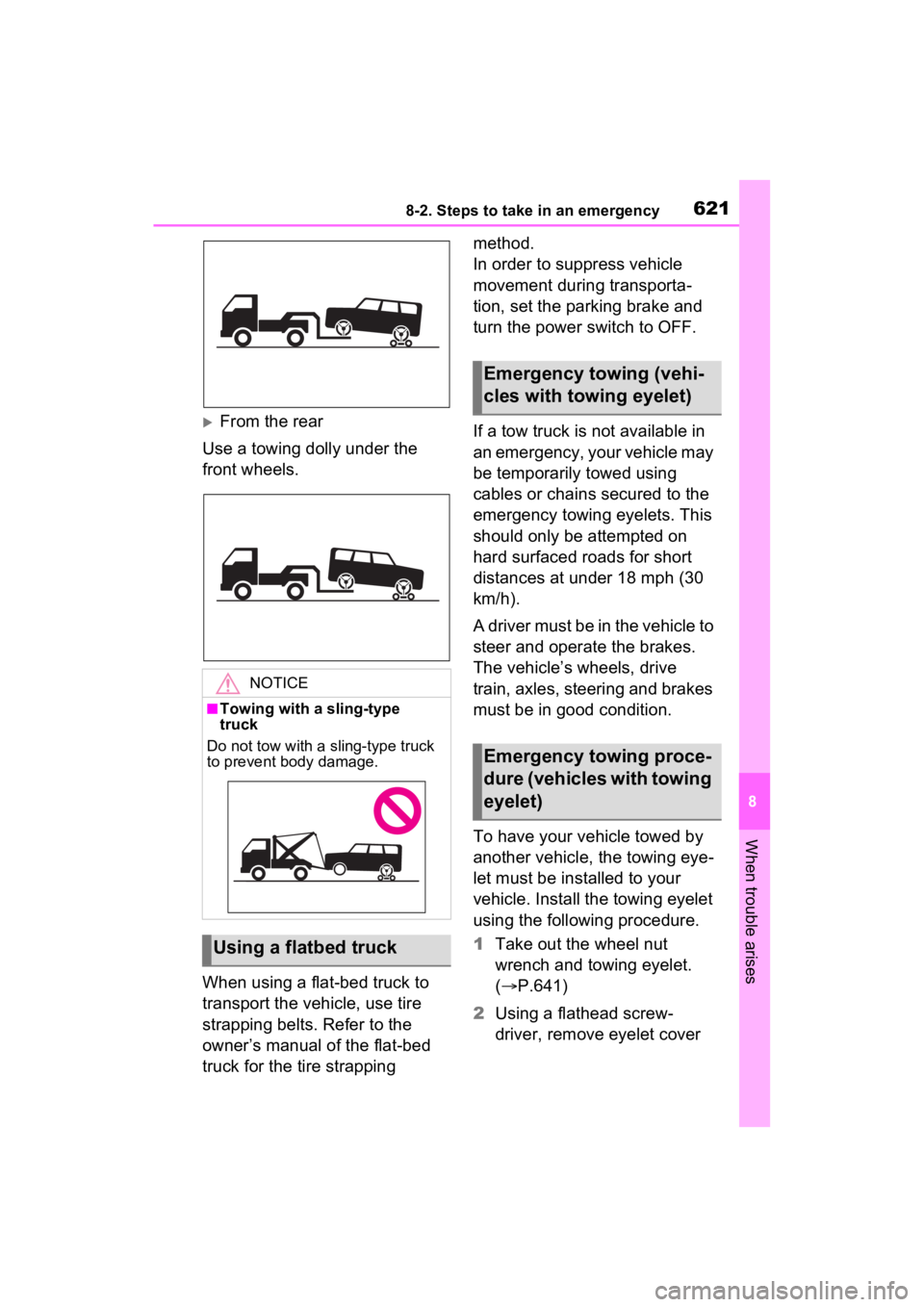 TOYOTA RAV4 HYBRID 2022 Owners Manual 6218-2. Steps to take in an emergency
8
When trouble arises
From the rear
Use a towing dolly under the
front wheels.
When using a flat-bed truck to
transport the vehicle, use tire
strapping belt TOYOTA RAV4 HYBRID 2022 Owners Manual 6218-2. Steps to take in an emergency
8
When trouble arises
From the rear
Use a towing dolly under the
front wheels.
When using a flat-bed truck to
transport the vehicle, use tire
strapping belt