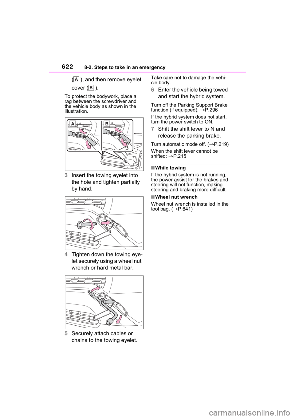 TOYOTA RAV4 HYBRID 2022 Owners Manual 6228-2. Steps to take in an emergency
( ), and then remove eyelet
cover ( ).
To protect the bodywork, place a
rag between the screwdriver and
the vehicle body as shown in the
illustration.
3Insert TOYOTA RAV4 HYBRID 2022 Owners Manual 6228-2. Steps to take in an emergency
( ), and then remove eyelet
cover ( ).
To protect the bodywork, place a
rag between the screwdriver and
the vehicle body as shown in the
illustration.
3Insert