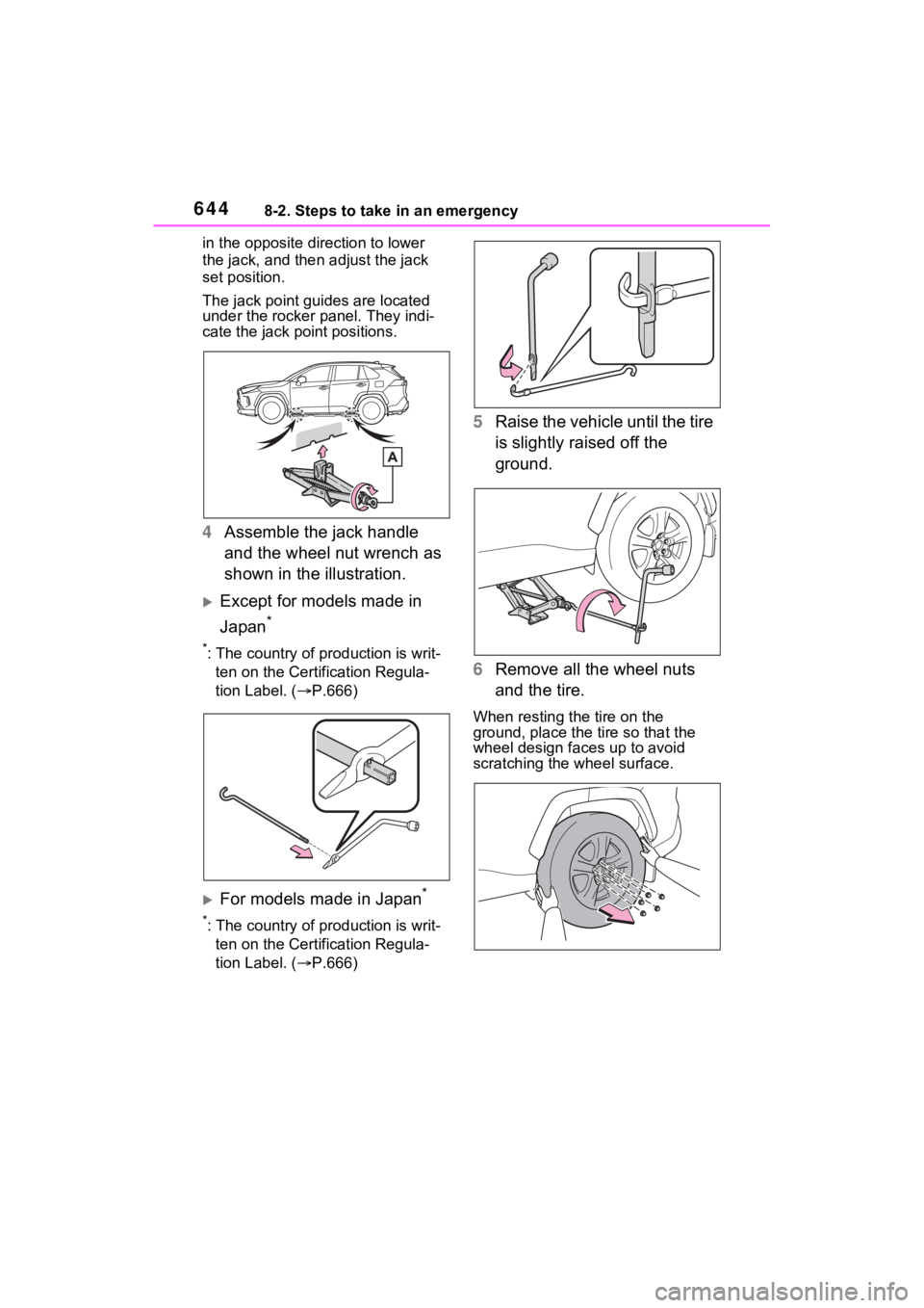 TOYOTA RAV4 HYBRID 2022 Owners Manual 6448-2. Steps to take in an emergency
in the opposite direction to lower
the jack, and then adjust the jack
set position.
The jack point guides are located
under the rocker panel. They indi-
cate t TOYOTA RAV4 HYBRID 2022 Owners Manual 6448-2. Steps to take in an emergency
in the opposite direction to lower
the jack, and then adjust the jack
set position.
The jack point guides are located
under the rocker panel. They indi-
cate t