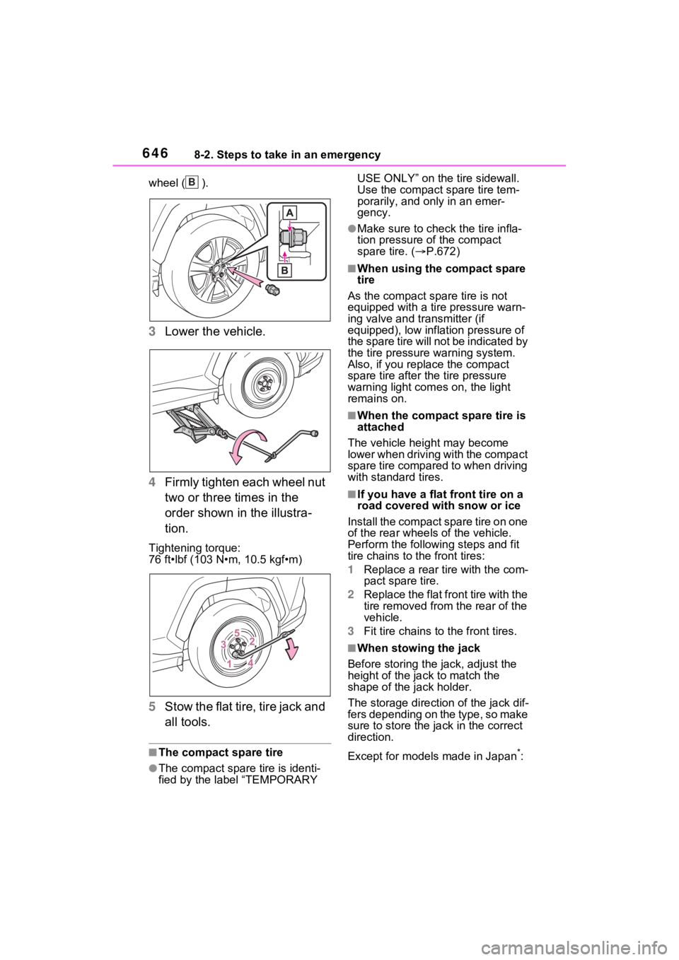 TOYOTA RAV4 HYBRID 2022 Owners Manual 6468-2. Steps to take in an emergency
wheel ( ).
3Lower the vehicle.
4 Firmly tighten each wheel nut
two or three times in the
order shown in the illustra-
tion.
Tightening torque:
76 ft•lbf (103 TOYOTA RAV4 HYBRID 2022 Owners Manual 6468-2. Steps to take in an emergency
wheel ( ).
3Lower the vehicle.
4 Firmly tighten each wheel nut
two or three times in the
order shown in the illustra-
tion.
Tightening torque:
76 ft•lbf (103