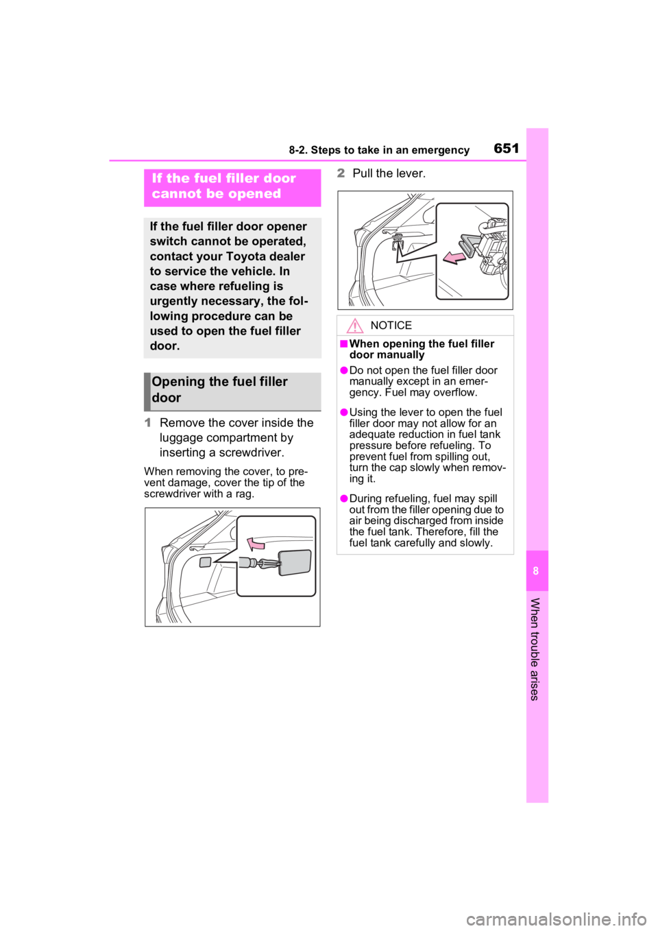 TOYOTA RAV4 HYBRID 2022  Owners Manual 6518-2. Steps to take in an emergency
8
When trouble arises
1Remove the cover inside the 
luggage compartment by 
inserting a screwdriver.
When removing the cover, to pre-
vent damage, cover  the tip 