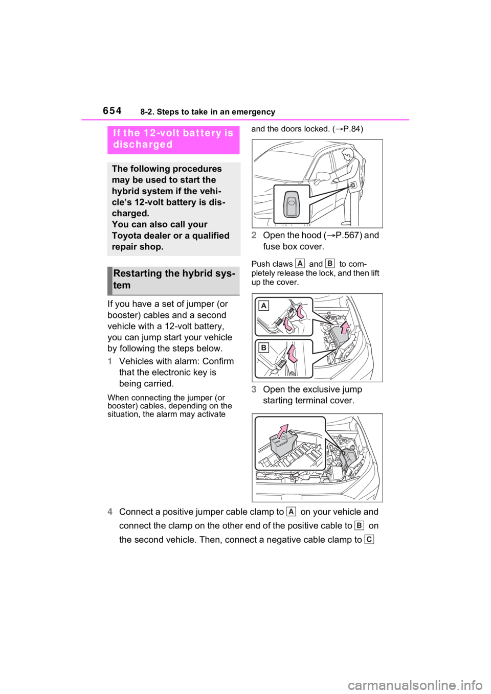 TOYOTA RAV4 HYBRID 2022  Owners Manual 6548-2. Steps to take in an emergency
If you have a set of jumper (or 
booster) cables and a second 
vehicle with a 12-volt battery, 
you can jump start your vehicle 
by following the steps below.
1Ve