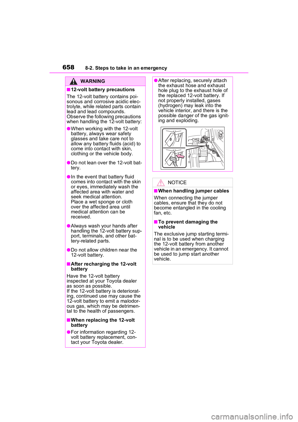 TOYOTA RAV4 HYBRID 2022  Owners Manual 6588-2. Steps to take in an emergency
WARNING
■12-volt battery precautions
The 12-volt battery contains poi-
sonous and corrosi ve acidic elec-
trolyte, while related parts contain 
lead and lead co