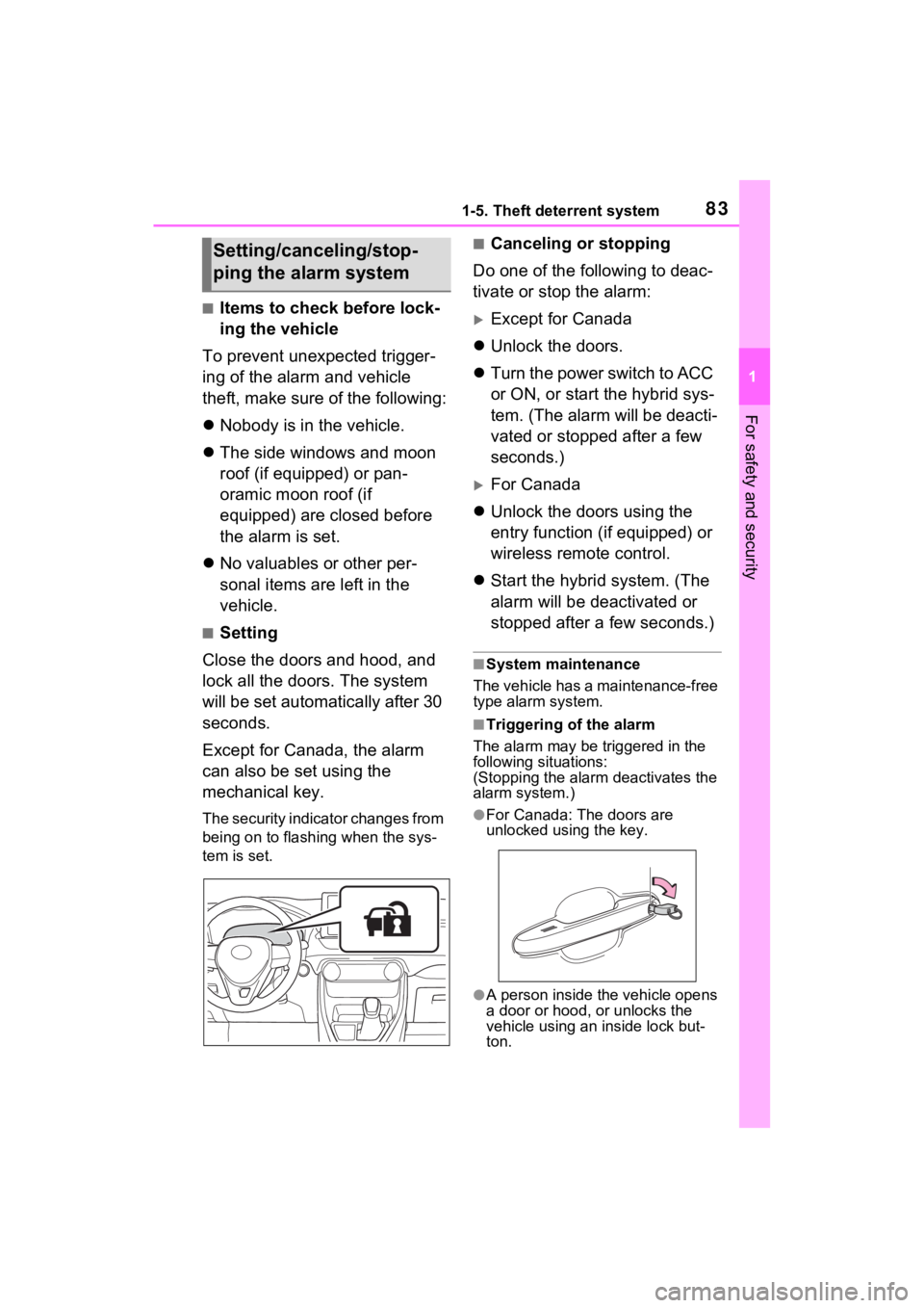 TOYOTA RAV4 HYBRID 2022  Owners Manual 831-5. Theft deterrent system
1
For safety and security
■Items to check before lock-
ing the vehicle
To prevent unexpected trigger-
ing of the alarm and vehicle 
theft, make sure of the following:
�