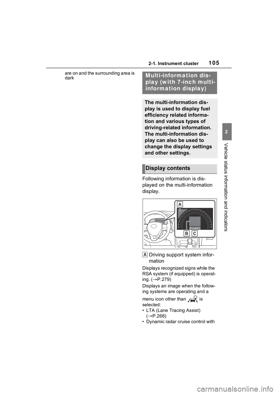 TOYOTA RAV4 HYBRID 2023 Owners Manual 1052-1. Instrument cluster
2
Vehicle status information and indicators
are on and the surrounding area is
dark
Following information is dis-
played on the multi-information
display.Driving support s TOYOTA RAV4 HYBRID 2023 Owners Manual 1052-1. Instrument cluster
2
Vehicle status information and indicators
are on and the surrounding area is
dark
Following information is dis-
played on the multi-information
display.Driving support s