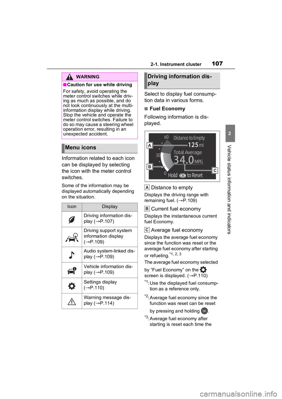TOYOTA RAV4 HYBRID 2023  Owners Manual 1072-1. Instrument cluster
2
Vehicle status information and indicators
Information related to each icon 
can be displayed by selecting 
the icon with the meter control 
switches.
Some of the informati