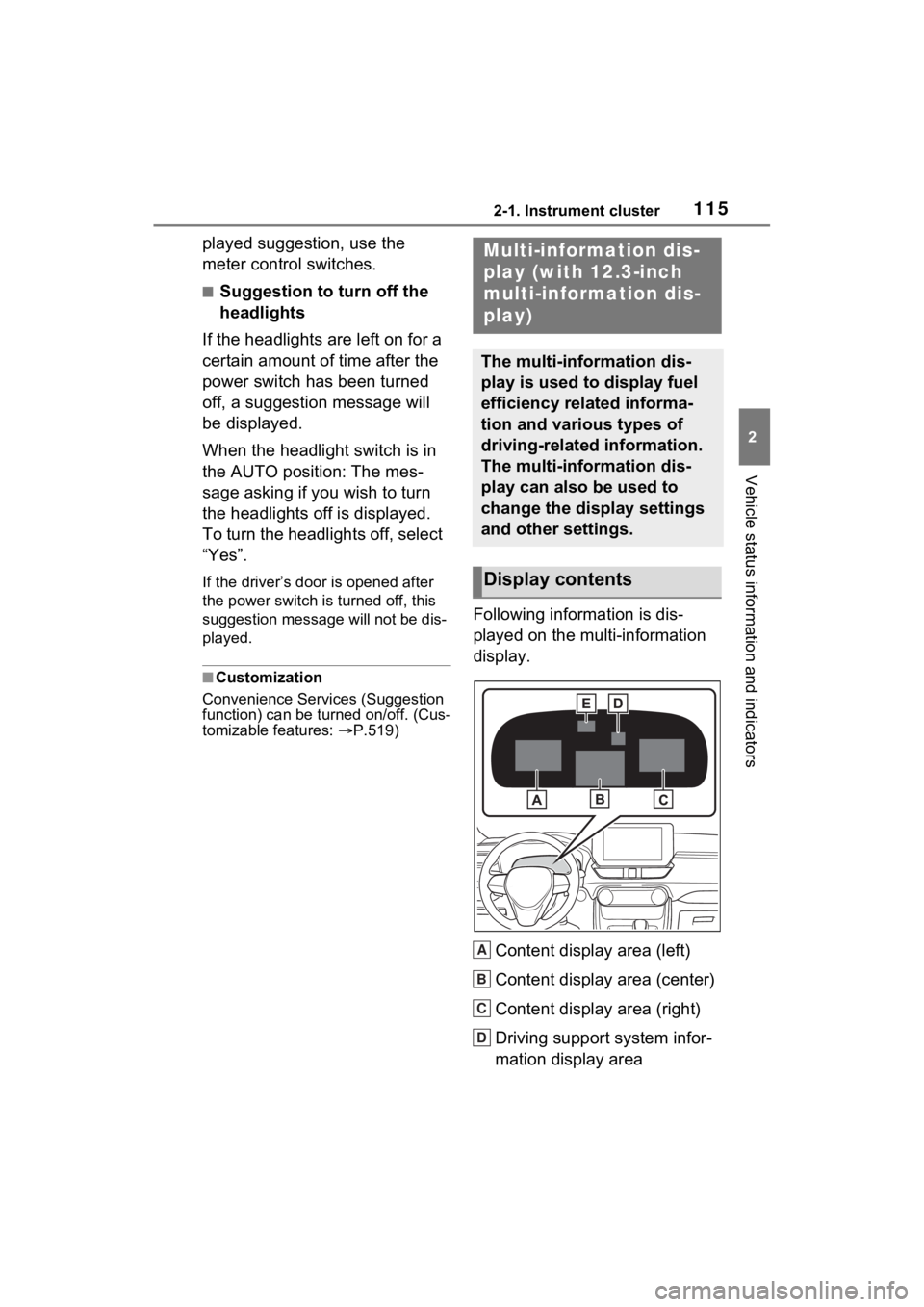 TOYOTA RAV4 HYBRID 2023 Owners Manual 1152-1. Instrument cluster
2
Vehicle status information and indicators
played suggestion, use the
meter control switches.
■Suggestion to turn off the
headlights
If the headlights are left on for a TOYOTA RAV4 HYBRID 2023 Owners Manual 1152-1. Instrument cluster
2
Vehicle status information and indicators
played suggestion, use the
meter control switches.
■Suggestion to turn off the
headlights
If the headlights are left on for a