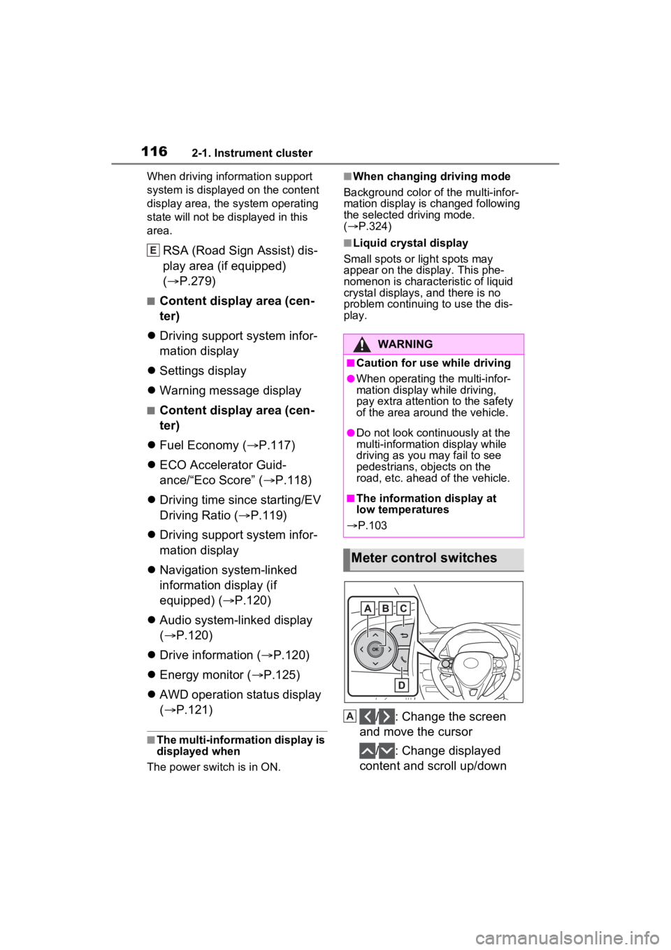 TOYOTA RAV4 HYBRID 2023  Owners Manual 1162-1. Instrument cluster
When driving information support 
system is displayed on the content 
display area, the system operating 
state will not be displayed in this 
area.
RSA (Road Sign Assist) d