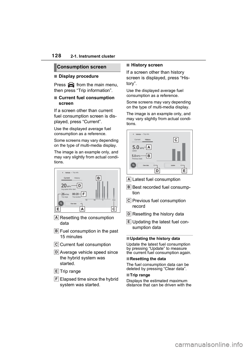 TOYOTA RAV4 HYBRID 2023 Service Manual 1282-1. Instrument cluster
■Display procedure
Press from the main menu,
then press “Trip information”.
■Current fuel consumption
screen
If a screen other than current
fuel consumption scr TOYOTA RAV4 HYBRID 2023 Service Manual 1282-1. Instrument cluster
■Display procedure
Press from the main menu,
then press “Trip information”.
■Current fuel consumption
screen
If a screen other than current
fuel consumption scr