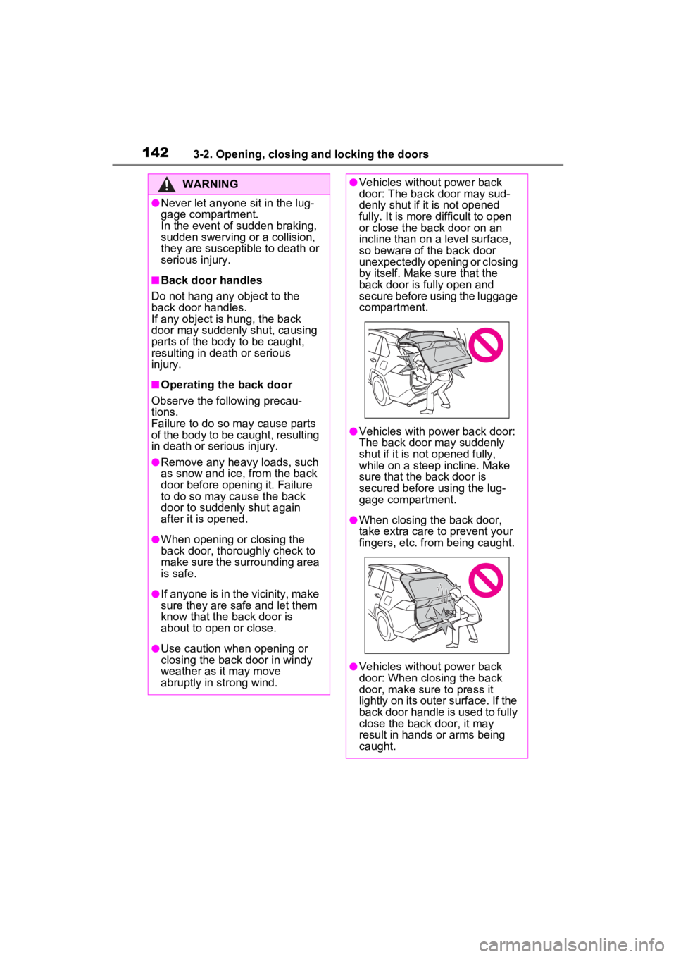 TOYOTA RAV4 HYBRID 2023 Owners Manual 1423-2. Opening, closing and locking the doors
WARNING
●Never let anyone sit in the lug-
gage compartment.
In the event of sudden braking,
sudden swerving or a collision,
they are susceptible to TOYOTA RAV4 HYBRID 2023 Owners Manual 1423-2. Opening, closing and locking the doors
WARNING
●Never let anyone sit in the lug-
gage compartment.
In the event of sudden braking,
sudden swerving or a collision,
they are susceptible to