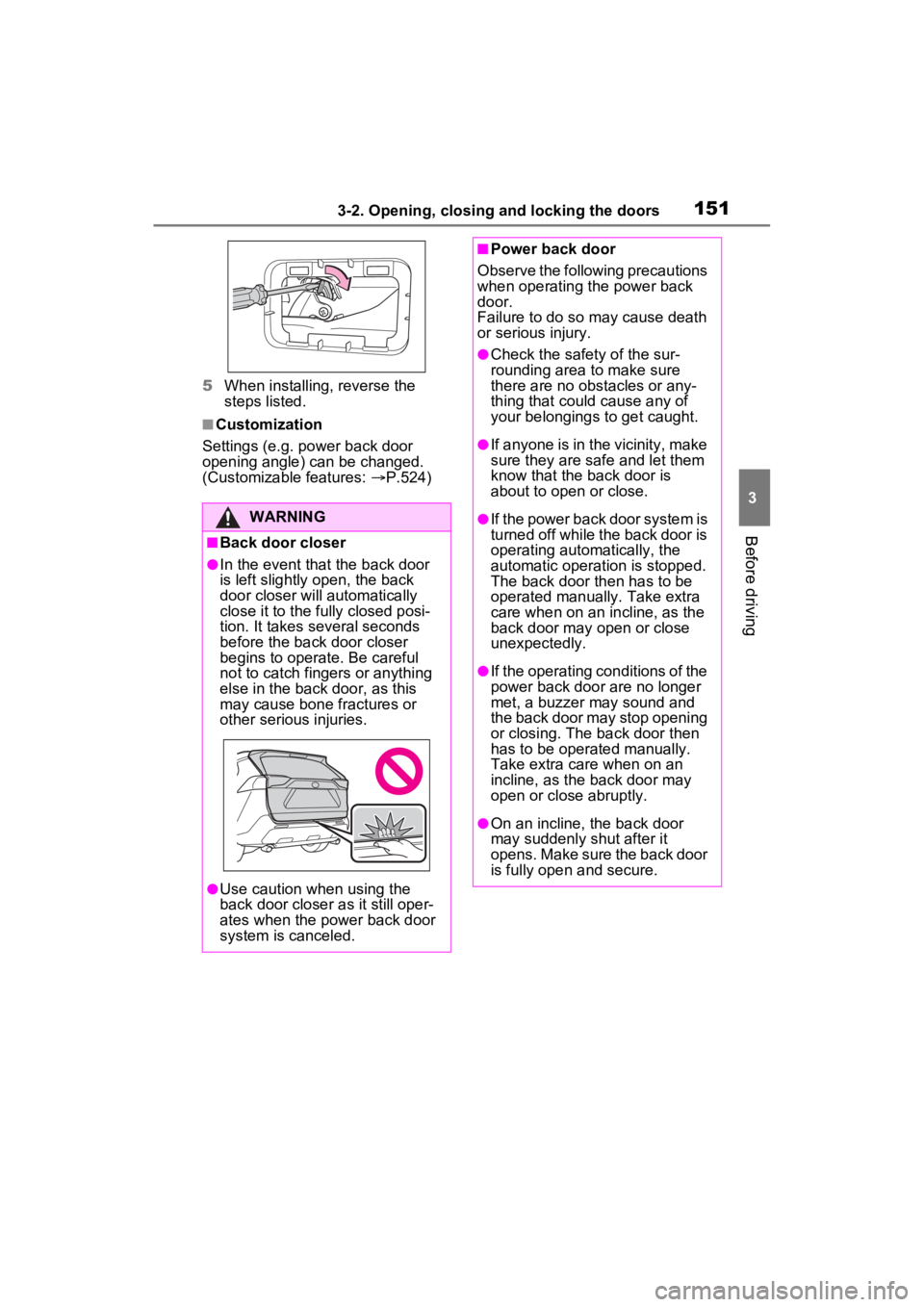 TOYOTA RAV4 HYBRID 2023 Owners Manual 1513-2. Opening, closing and locking the doors
3
Before driving
5When installing, reverse the
steps listed.
■Customization
Settings (e.g. power back door
opening angle) can be changed.
(Customiza TOYOTA RAV4 HYBRID 2023 Owners Manual 1513-2. Opening, closing and locking the doors
3
Before driving
5When installing, reverse the
steps listed.
■Customization
Settings (e.g. power back door
opening angle) can be changed.
(Customiza