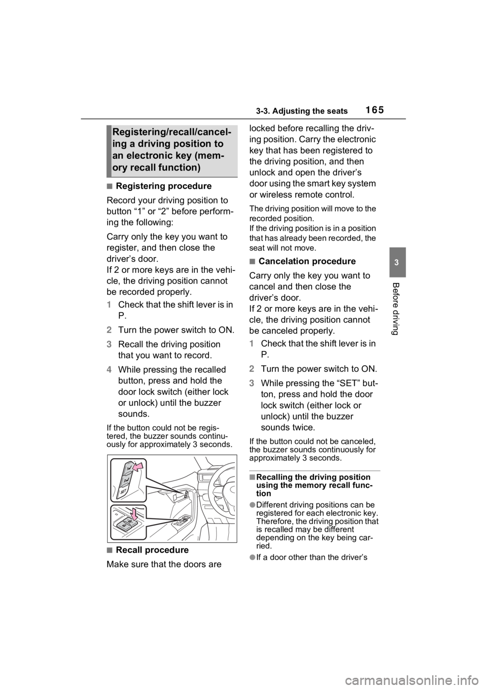 TOYOTA RAV4 HYBRID 2023 Owners Manual 1653-3. Adjusting the seats
3
Before driving
■Registering procedure
Record your driving position to
button “1” or “2” before perform-
ing the following:
Carry only the key you want to
regi TOYOTA RAV4 HYBRID 2023 Owners Manual 1653-3. Adjusting the seats
3
Before driving
■Registering procedure
Record your driving position to
button “1” or “2” before perform-
ing the following:
Carry only the key you want to
regi