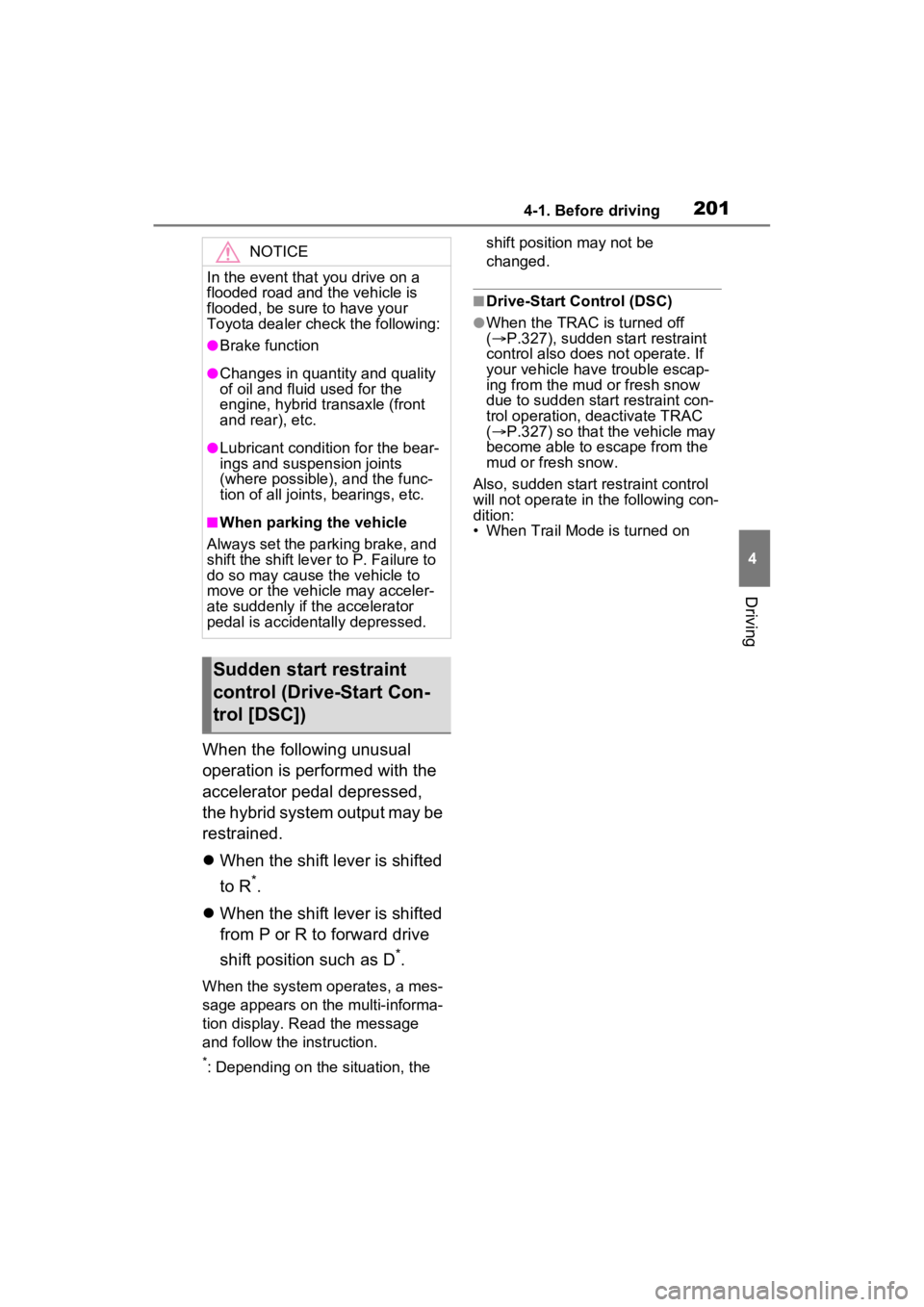 TOYOTA RAV4 HYBRID 2023 Repair Manual 2014-1. Before driving
4
Driving
When the following unusual
operation is performed with the
accelerator pedal depressed,
the hybrid system output may be
restrained.
When the shift lever is shif TOYOTA RAV4 HYBRID 2023 Repair Manual 2014-1. Before driving
4
Driving
When the following unusual
operation is performed with the
accelerator pedal depressed,
the hybrid system output may be
restrained.
When the shift lever is shif