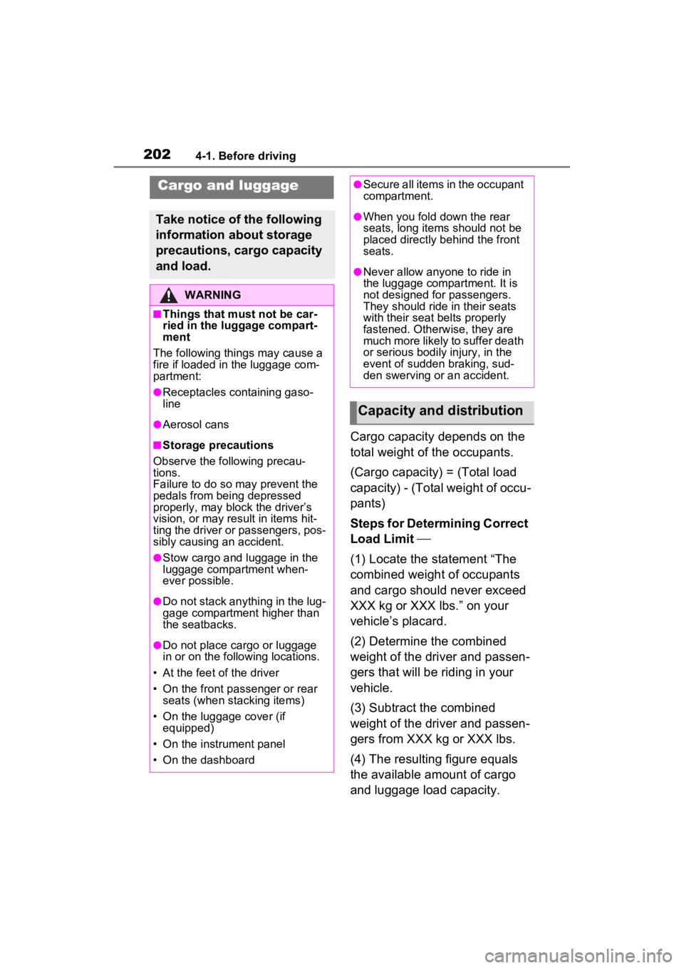 TOYOTA RAV4 HYBRID 2023 Owners Manual 2024-1. Before driving
Cargo capacity depends on the
total weight of the occupants.
(Cargo capacity) = (Total load
capacity) - (Total weight of occu-
pants)
Steps for Determining Correct
Load Limit TOYOTA RAV4 HYBRID 2023 Owners Manual 2024-1. Before driving
Cargo capacity depends on the
total weight of the occupants.
(Cargo capacity) = (Total load
capacity) - (Total weight of occu-
pants)
Steps for Determining Correct
Load Limit
