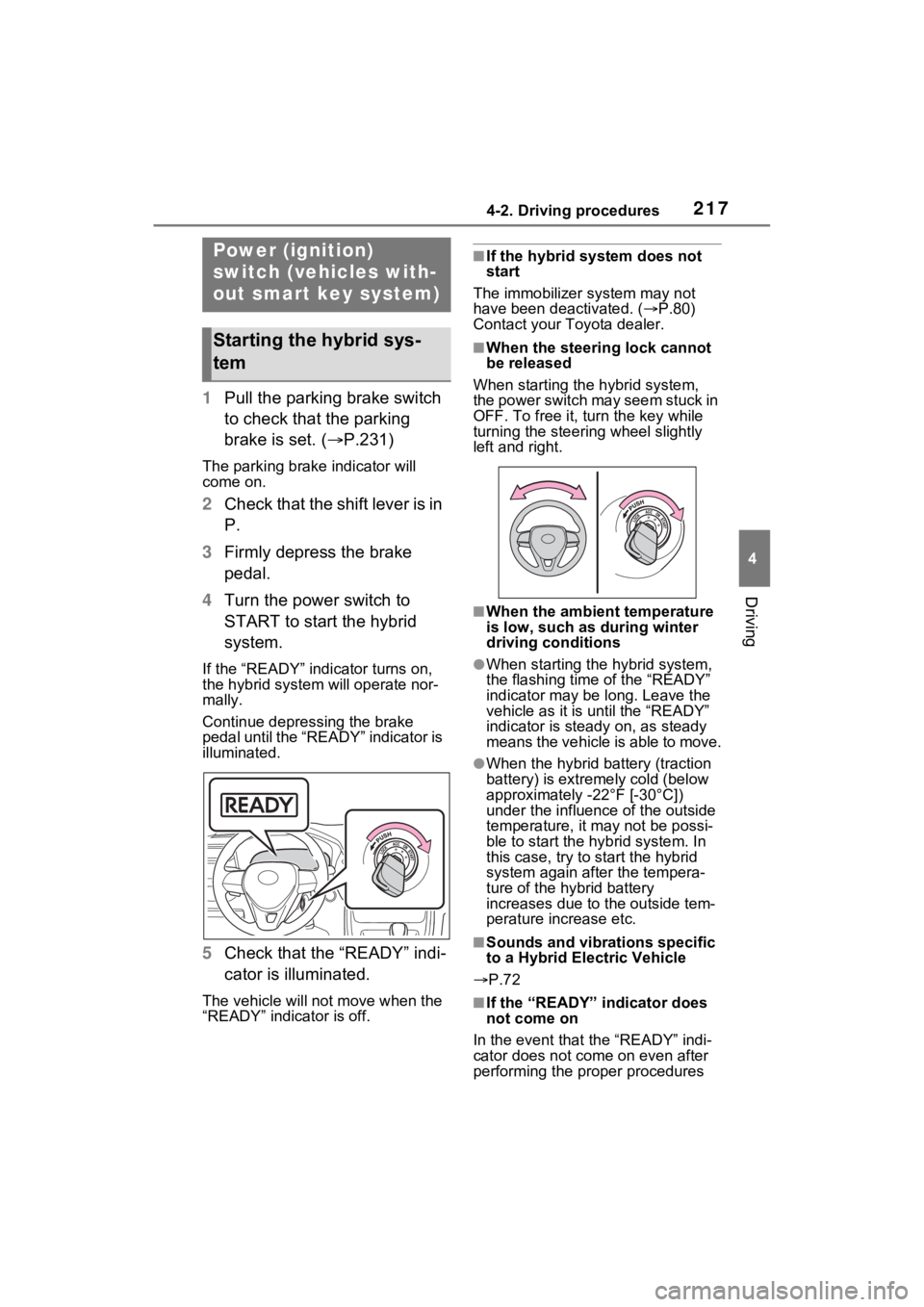 TOYOTA RAV4 HYBRID 2023  Owners Manual 2174-2. Driving procedures
4
Driving
4-2.Driving procedures
1Pull the parking brake switch 
to check that the parking 
brake is set. ( P.231)
The parking brake indicator will 
come on.
2Check that 