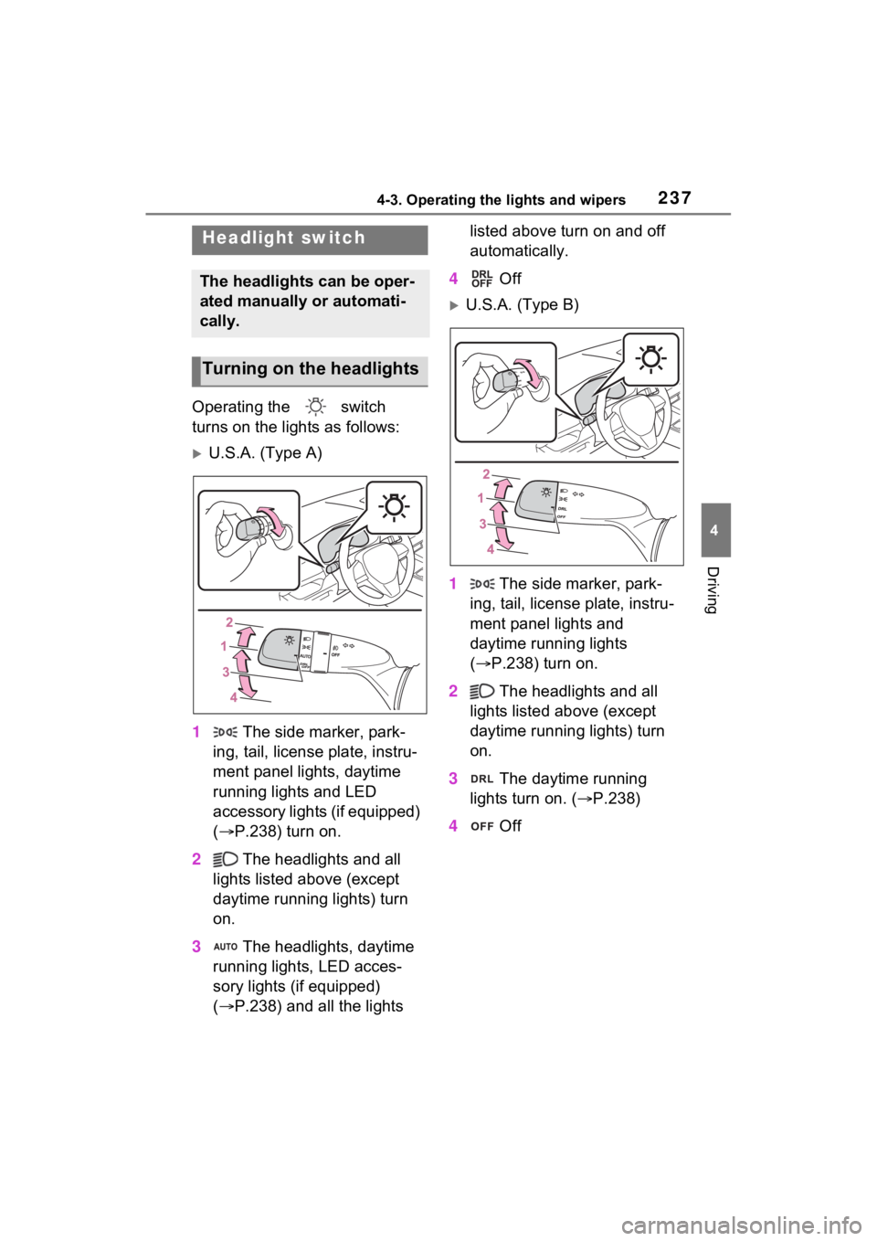 TOYOTA RAV4 HYBRID 2023 Owners Manual 2374-3. Operating the lights and wipers
4
Driving
4-3.Operating the lights and wipers
Operating the switch
turns on the lights as follows:
U.S.A. (Type A)
1 The side marker, park-
ing, tail, li TOYOTA RAV4 HYBRID 2023 Owners Manual 2374-3. Operating the lights and wipers
4
Driving
4-3.Operating the lights and wipers
Operating the switch
turns on the lights as follows:
U.S.A. (Type A)
1 The side marker, park-
ing, tail, li