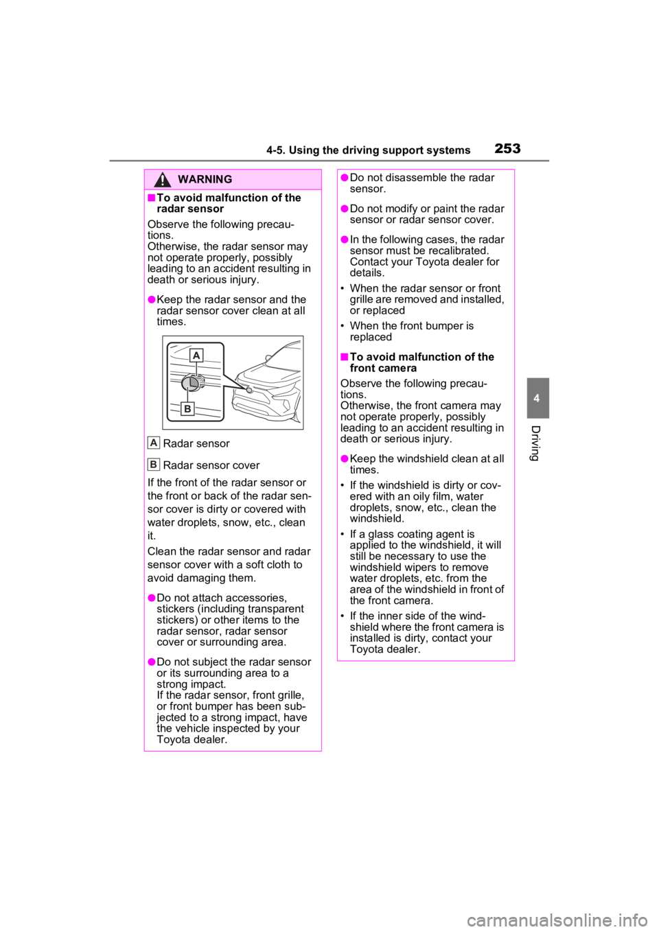 TOYOTA RAV4 HYBRID 2023  Owners Manual 2534-5. Using the driving support systems
4
Driving
WARNING
■To avoid malfunction of the 
radar sensor
Observe the following precau-
tions.
Otherwise, the radar sensor may 
not operate properly, pos