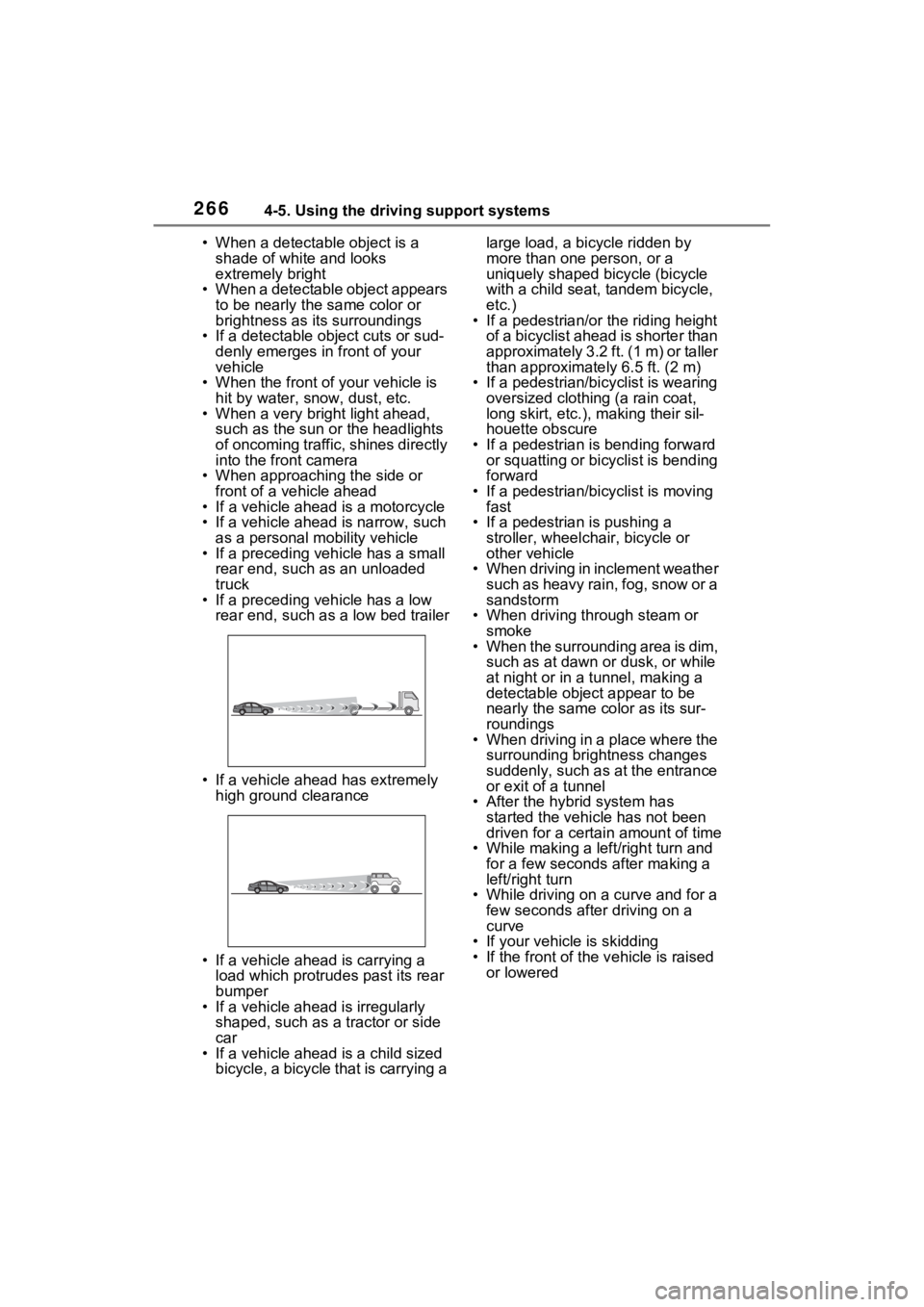 TOYOTA RAV4 HYBRID 2023  Owners Manual 2664-5. Using the driving support systems
• When a detectable object is a shade of white and looks 
extremely bright
• When a detectable object appears  to be nearly the same color or 
brightness 