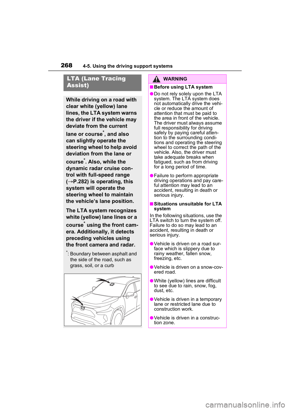 TOYOTA RAV4 HYBRID 2023  Owners Manual 2684-5. Using the driving support systems
LTA (Lane Tracing 
Assist)
While driving on a road with 
clear white (yellow) lane 
lines, the LTA system warns 
the driver if the vehicle may 
deviate from t