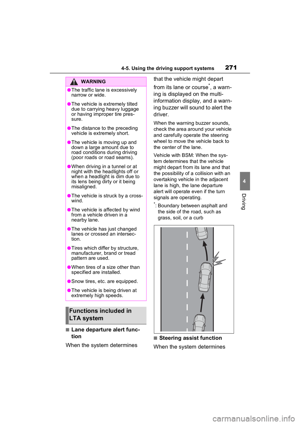 TOYOTA RAV4 HYBRID 2023  Owners Manual 2714-5. Using the driving support systems
4
Driving
■Lane departure alert func-
tion
When the system determines  that the vehicle might depart 
from its lane or course
*, a warn-
ing is displayed on