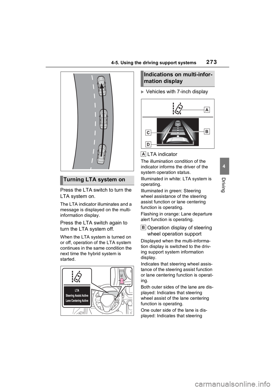 TOYOTA RAV4 HYBRID 2023 Owners Manual 2734-5. Using the driving support systems
4
Driving
Press the LTA switch to turn the
LTA system on.
The LTA indicator illuminates and a
message is displayed on the multi-
information display.
Press TOYOTA RAV4 HYBRID 2023 Owners Manual 2734-5. Using the driving support systems
4
Driving
Press the LTA switch to turn the
LTA system on.
The LTA indicator illuminates and a
message is displayed on the multi-
information display.
Press