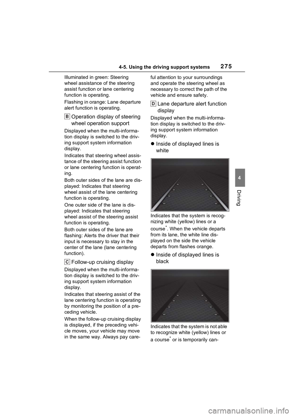 TOYOTA RAV4 HYBRID 2023 Owners Manual 2754-5. Using the driving support systems
4
Driving
Illuminated in green: Steering
wheel assistance of the steering
assist function or lane centering
function is operating.
Flashing in orange: Lane TOYOTA RAV4 HYBRID 2023 Owners Manual 2754-5. Using the driving support systems
4
Driving
Illuminated in green: Steering
wheel assistance of the steering
assist function or lane centering
function is operating.
Flashing in orange: Lane