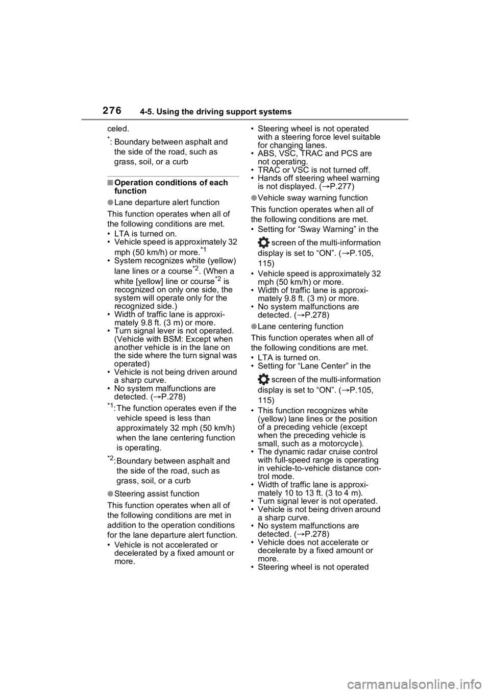 TOYOTA RAV4 HYBRID 2023 Owners Manual 2764-5. Using the driving support systems
celed.
*: Boundary between asphalt and the side of the road, such as
grass, soil, or a curb
■Operation conditions of each
function
●Lane departure alert TOYOTA RAV4 HYBRID 2023 Owners Manual 2764-5. Using the driving support systems
celed.
*: Boundary between asphalt and the side of the road, such as
grass, soil, or a curb
■Operation conditions of each
function
●Lane departure alert