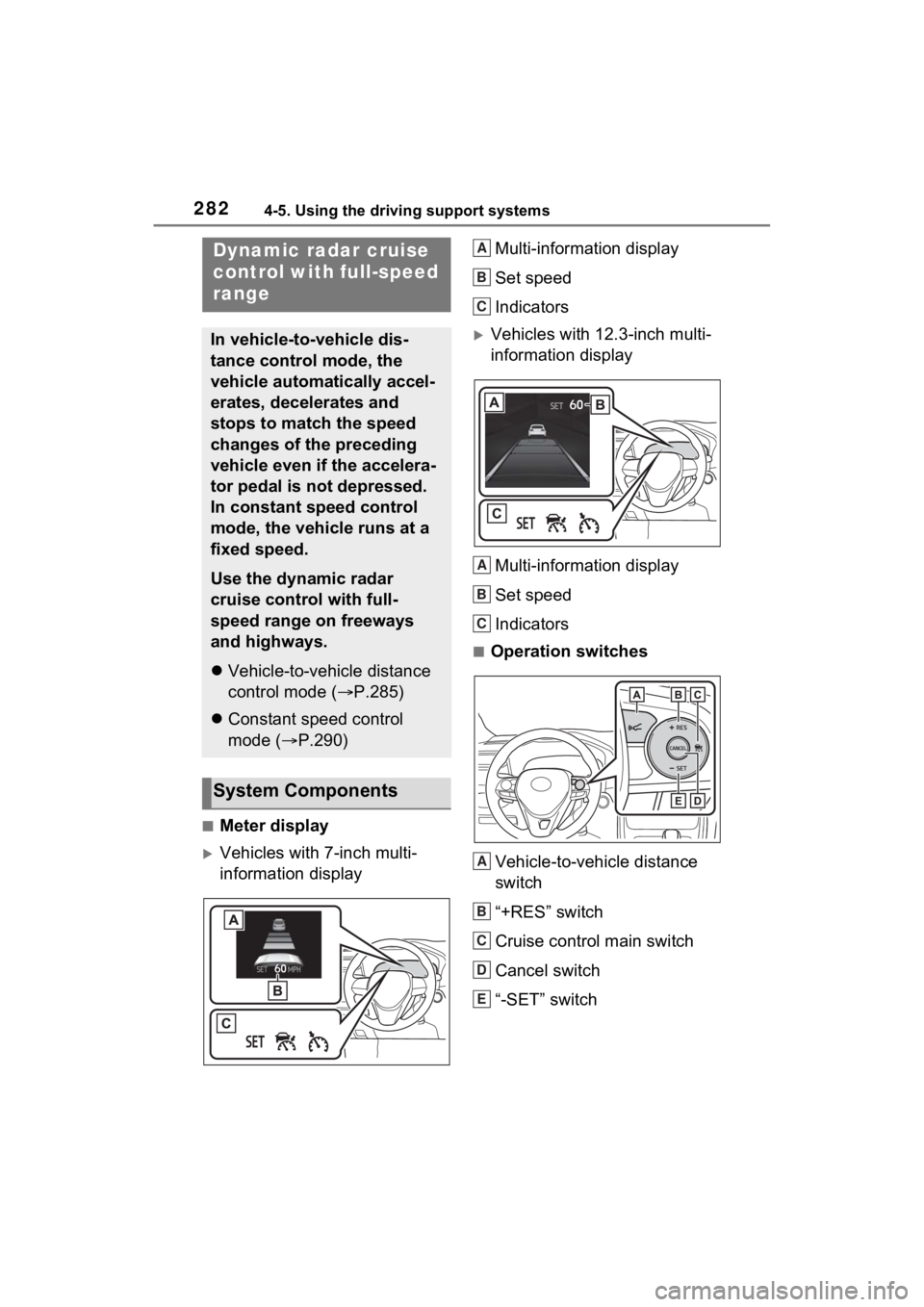 TOYOTA RAV4 HYBRID 2023 Owners Manual 2824-5. Using the driving support systems
■Meter display
Vehicles with 7-inch multi-
information displayMulti-information display
Set speed
Indicators
Vehicles with 12.3-inch multi-
informatio TOYOTA RAV4 HYBRID 2023 Owners Manual 2824-5. Using the driving support systems
■Meter display
Vehicles with 7-inch multi-
information displayMulti-information display
Set speed
Indicators
Vehicles with 12.3-inch multi-
informatio