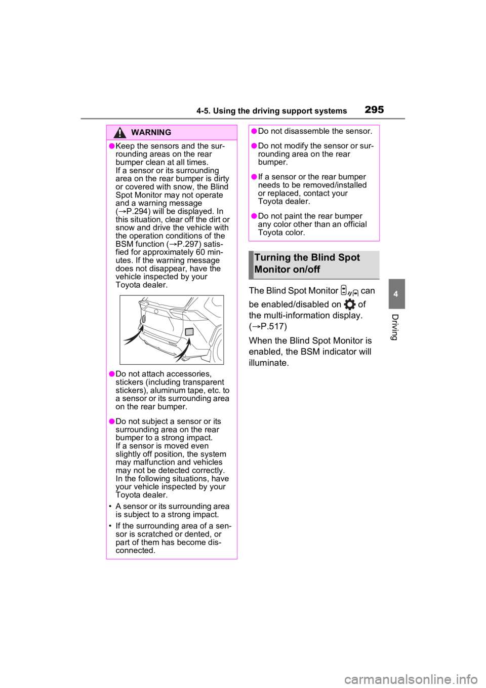 TOYOTA RAV4 HYBRID 2023 Owners Manual 2954-5. Using the driving support systems
4
Driving
The Blind Spot Monitor can
be enabled/disabled on of
the multi-information display.
(P.517)
When the Blind Spot Monitor is
enabled, the B TOYOTA RAV4 HYBRID 2023 Owners Manual 2954-5. Using the driving support systems
4
Driving
The Blind Spot Monitor can
be enabled/disabled on of
the multi-information display.
(P.517)
When the Blind Spot Monitor is
enabled, the B