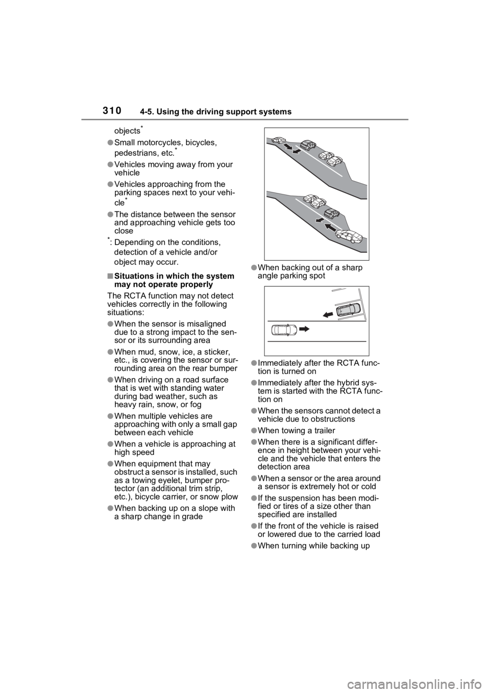 TOYOTA RAV4 HYBRID 2023 Owners Manual 3104-5. Using the driving support systems
objects*
●Small motorcycles, bicycles,
pedestrians, etc.*
●Vehicles moving away from your
vehicle
●Vehicles approaching from the
parking spaces next TOYOTA RAV4 HYBRID 2023 Owners Manual 3104-5. Using the driving support systems
objects*
●Small motorcycles, bicycles,
pedestrians, etc.*
●Vehicles moving away from your
vehicle
●Vehicles approaching from the
parking spaces next