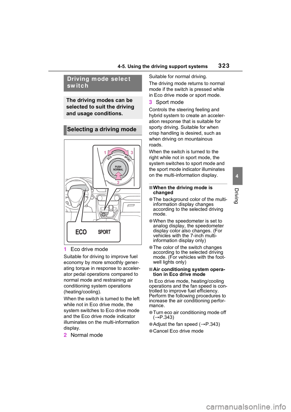 TOYOTA RAV4 HYBRID 2023 Owners Manual 3234-5. Using the driving support systems
4
Driving
1Eco drive mode
Suitable for driving to improve fuel
economy by more smoothly gener-
ating torque in response to acceler-
ator pedal operations com TOYOTA RAV4 HYBRID 2023 Owners Manual 3234-5. Using the driving support systems
4
Driving
1Eco drive mode
Suitable for driving to improve fuel
economy by more smoothly gener-
ating torque in response to acceler-
ator pedal operations com