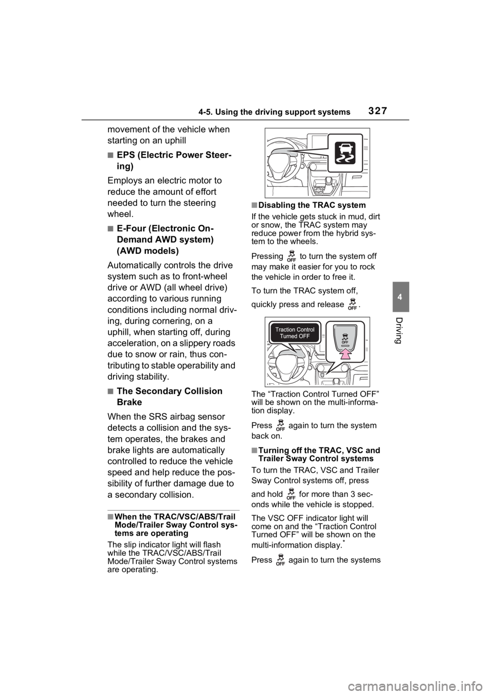 TOYOTA RAV4 HYBRID 2023 Service Manual 3274-5. Using the driving support systems
4
Driving
movement of the vehicle when
starting on an uphill
■EPS (Electric Power Steer-
ing)
Employs an electric motor to
reduce the amount of effort
ne TOYOTA RAV4 HYBRID 2023 Service Manual 3274-5. Using the driving support systems
4
Driving
movement of the vehicle when
starting on an uphill
■EPS (Electric Power Steer-
ing)
Employs an electric motor to
reduce the amount of effort
ne