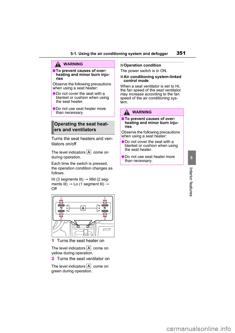 TOYOTA RAV4 HYBRID 2023 Owners Manual 3515-1. Using the air conditioning system and defogger
5
Interior features
Turns the seat heaters and ven-
tilators on/off
The level indicators come on
during operation.
Each time the switch is pre TOYOTA RAV4 HYBRID 2023 Owners Manual 3515-1. Using the air conditioning system and defogger
5
Interior features
Turns the seat heaters and ven-
tilators on/off
The level indicators come on
during operation.
Each time the switch is pre