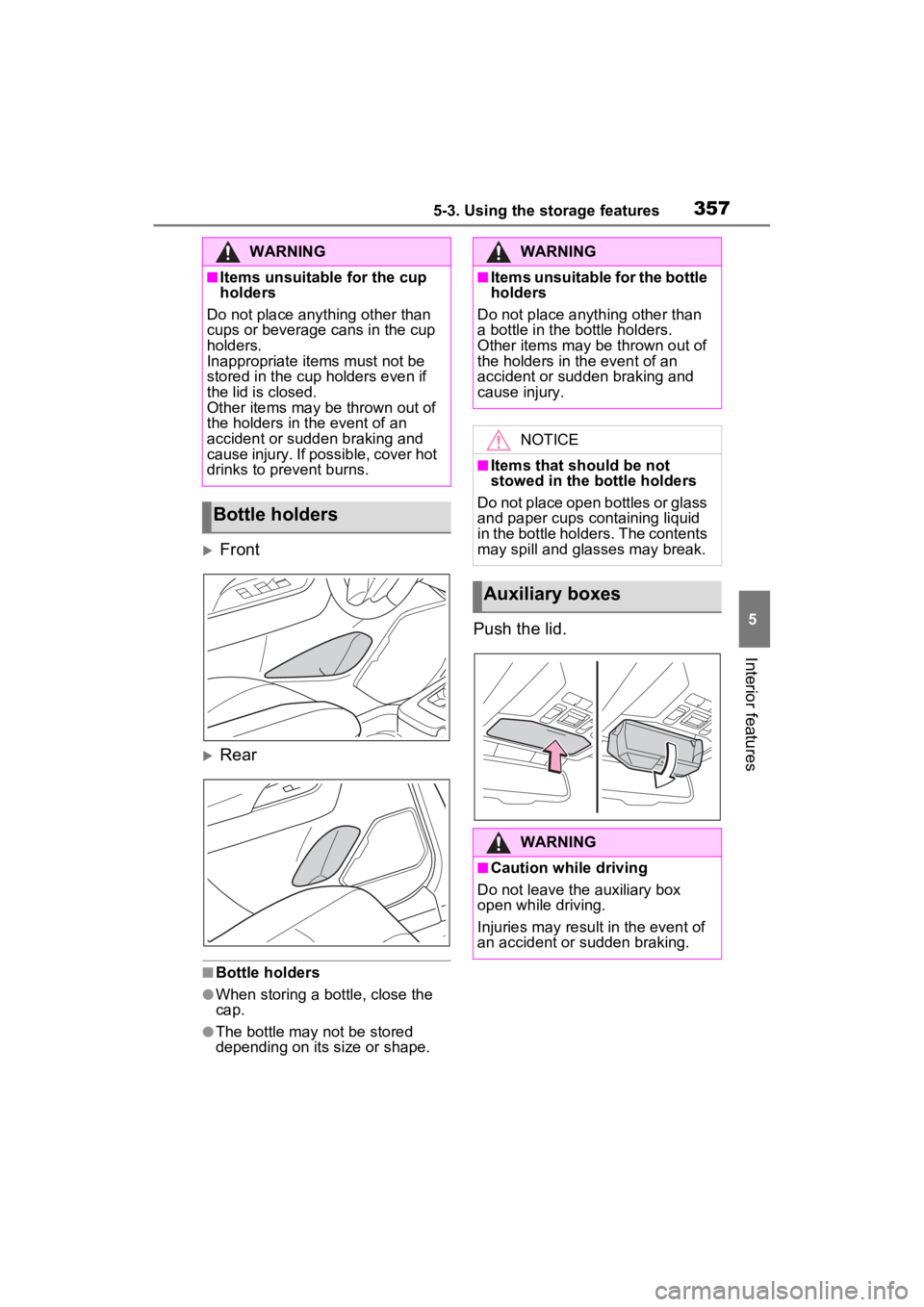 TOYOTA RAV4 HYBRID 2023 Owners Manual 3575-3. Using the storage features
5
Interior features
Front
Rear
■Bottle holders
●When storing a bottle, close the
cap.
●The bottle may not be stored
depending on its size or shape.
Pus TOYOTA RAV4 HYBRID 2023 Owners Manual 3575-3. Using the storage features
5
Interior features
Front
Rear
■Bottle holders
●When storing a bottle, close the
cap.
●The bottle may not be stored
depending on its size or shape.
Pus