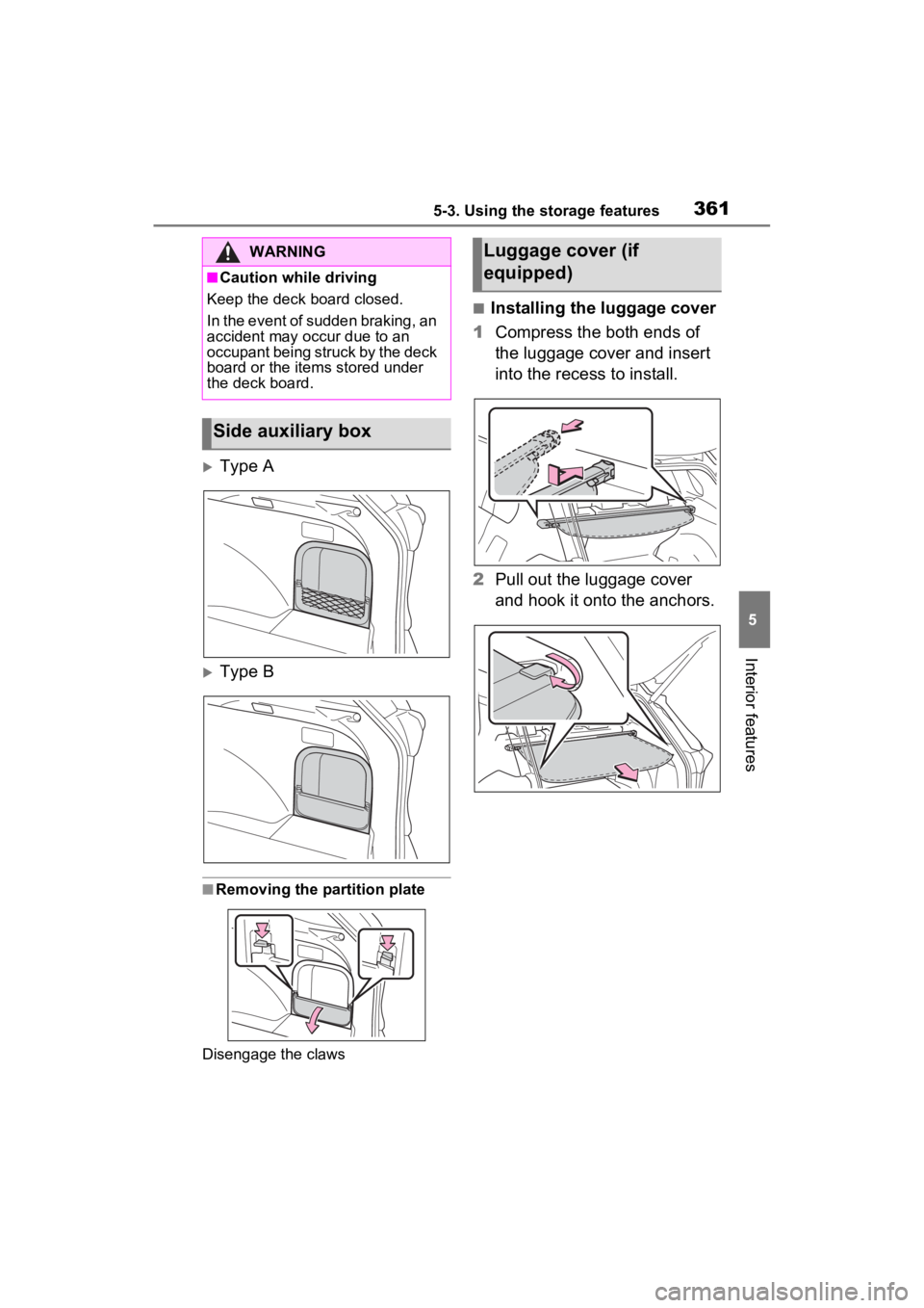TOYOTA RAV4 HYBRID 2023  Owners Manual 3615-3. Using the storage features
5
Interior features
Type A
Type B
■Removing the partition plate
Disengage the claws
■Installing the luggage cover
1 Compress the both ends of 
the luggage 