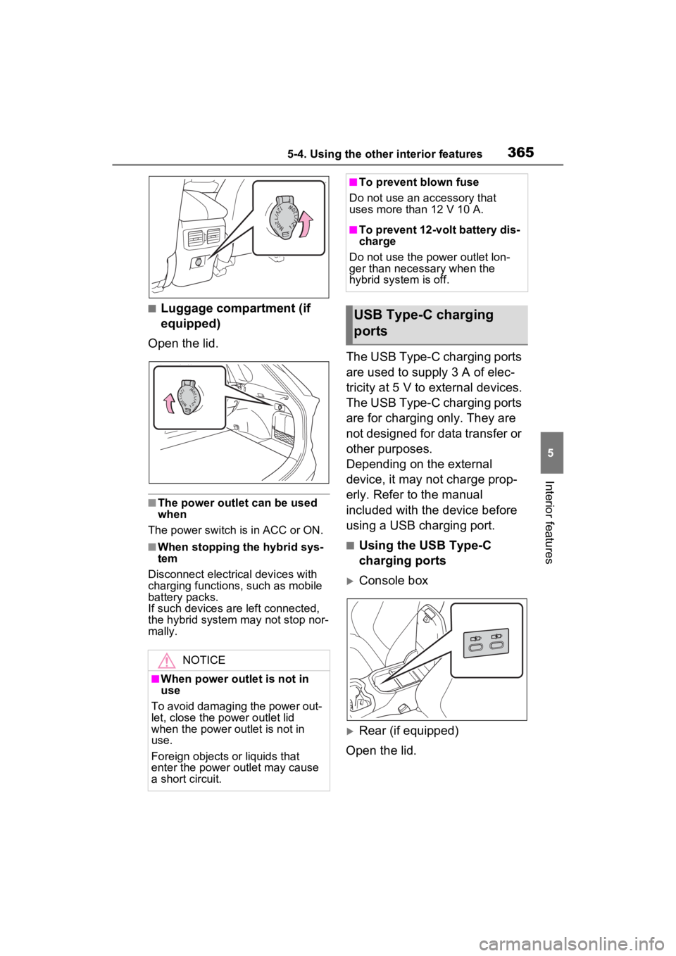 TOYOTA RAV4 HYBRID 2023 Owners Manual 3655-4. Using the other interior features
5
Interior features
■Luggage compartment (if
equipped)
Open the lid.
■The power outlet can be used
when
The power switch i s in ACC or ON.
■When stopp TOYOTA RAV4 HYBRID 2023 Owners Manual 3655-4. Using the other interior features
5
Interior features
■Luggage compartment (if
equipped)
Open the lid.
■The power outlet can be used
when
The power switch i s in ACC or ON.
■When stopp