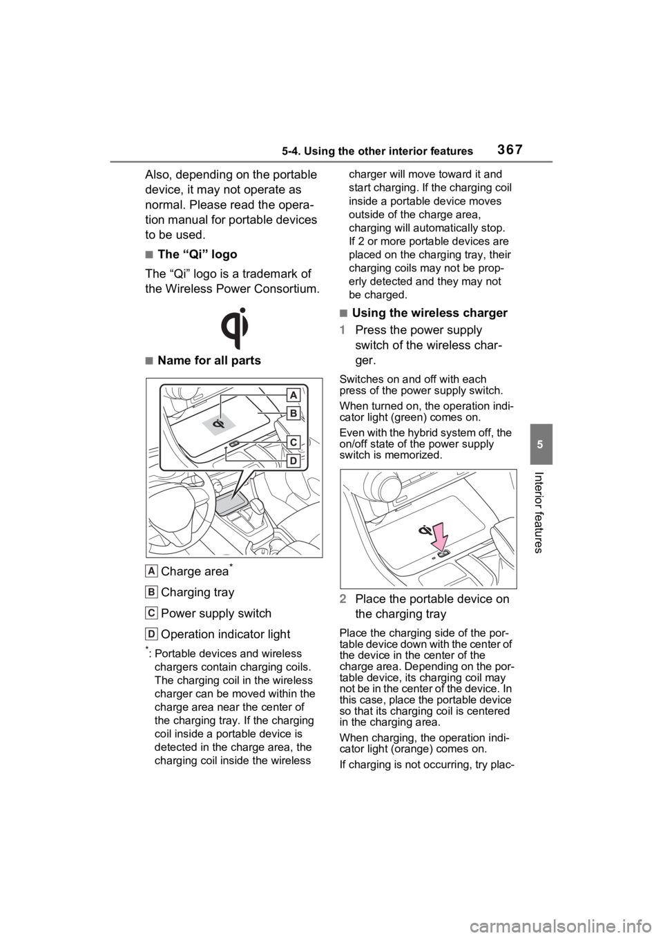 TOYOTA RAV4 HYBRID 2023 Service Manual 3675-4. Using the other interior features
5
Interior features
Also, depending on the portable
device, it may not operate as
normal. Please read the opera-
tion manual for portable devices
to be use TOYOTA RAV4 HYBRID 2023 Service Manual 3675-4. Using the other interior features
5
Interior features
Also, depending on the portable
device, it may not operate as
normal. Please read the opera-
tion manual for portable devices
to be use