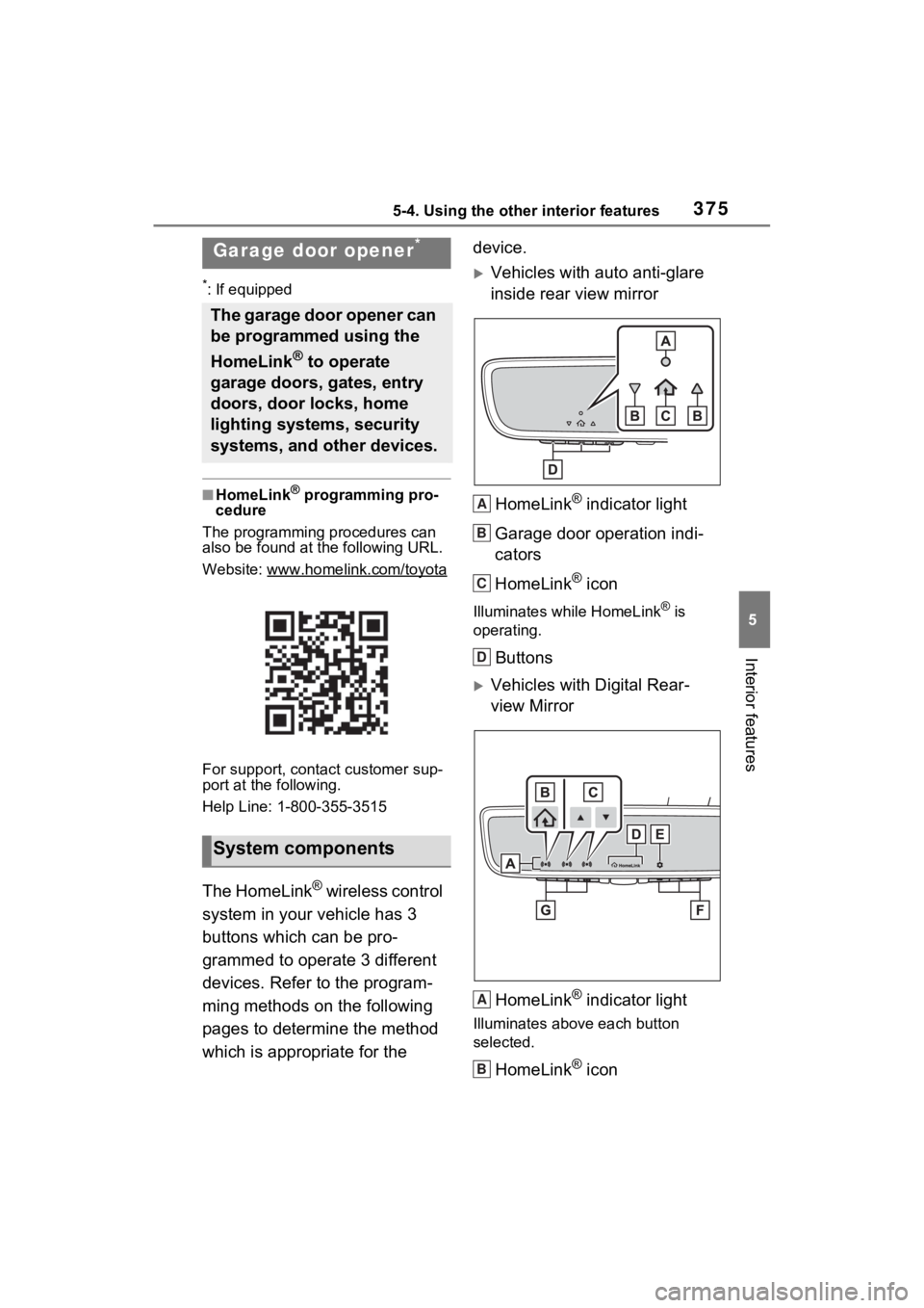 TOYOTA RAV4 HYBRID 2023 Owners Manual 3755-4. Using the other interior features
5
Interior features
*: If equipped
■HomeLink® programming pro-
cedure
The programming procedures can
also be found at the following URL.
Website: www.hom TOYOTA RAV4 HYBRID 2023 Owners Manual 3755-4. Using the other interior features
5
Interior features
*: If equipped
■HomeLink® programming pro-
cedure
The programming procedures can
also be found at the following URL.
Website: www.hom