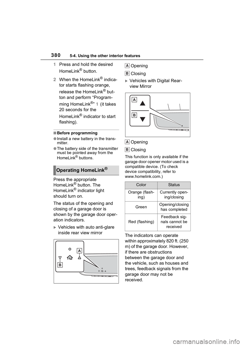 TOYOTA RAV4 HYBRID 2023 Owners Manual 3805-4. Using the other interior features
1Press and hold the desired
HomeLink
® button.
2 When the HomeLink
® indica-
tor starts flashing orange,
release the HomeLink
® but-
ton and perform “P TOYOTA RAV4 HYBRID 2023 Owners Manual 3805-4. Using the other interior features
1Press and hold the desired
HomeLink
® button.
2 When the HomeLink
® indica-
tor starts flashing orange,
release the HomeLink
® but-
ton and perform “P