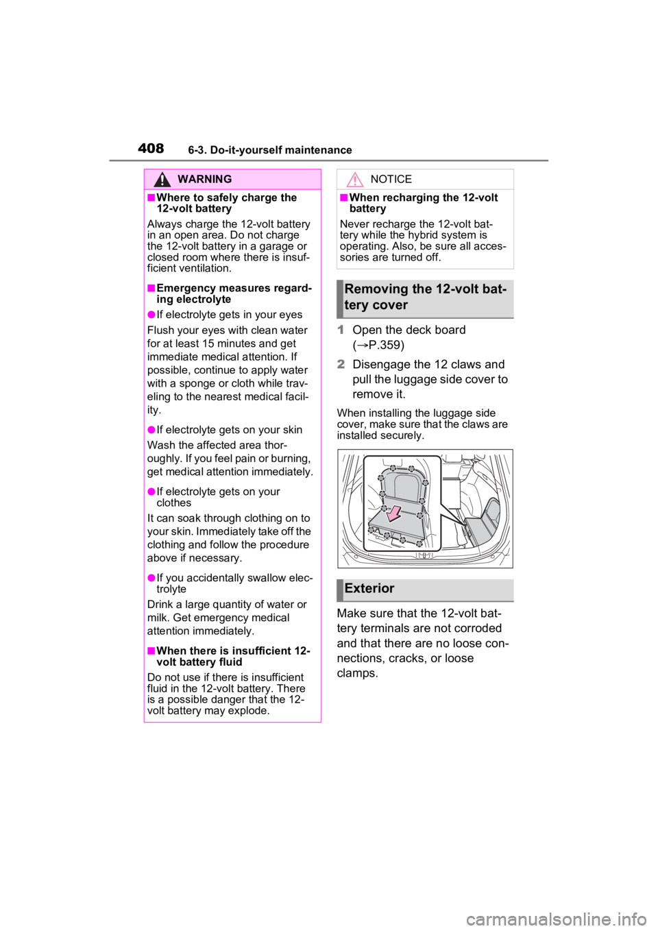 TOYOTA RAV4 HYBRID 2023  Owners Manual 4086-3. Do-it-yourself maintenance
1Open the deck board 
( P.359)
2 Disengage the 12 claws and 
pull the luggage side cover to 
remove it.
When installing the luggage side 
cover, make sure that th