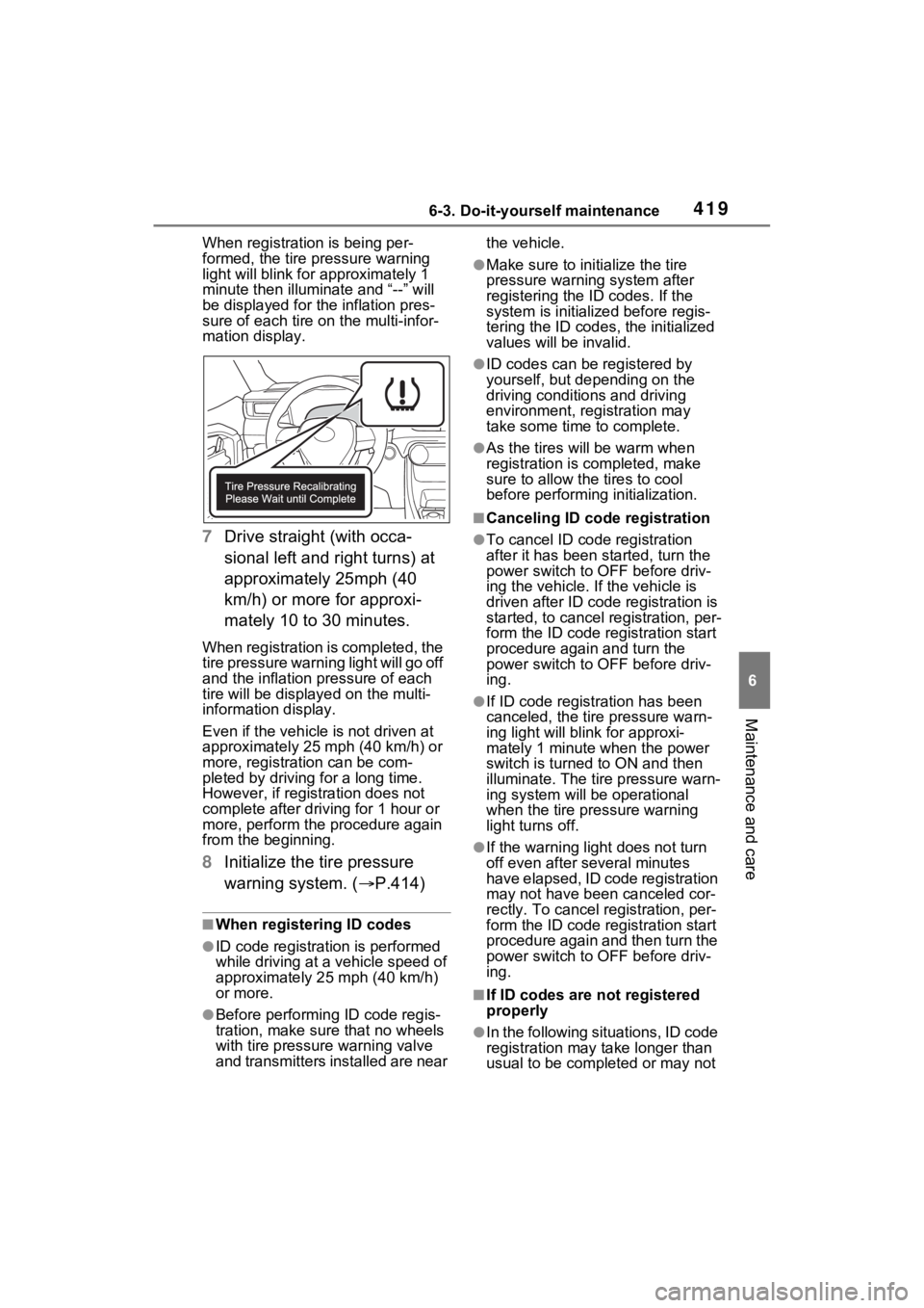 TOYOTA RAV4 HYBRID 2023 Owners Manual 4196-3. Do-it-yourself maintenance
6
Maintenance and care
When registration is being per-
formed, the tire pressure warning
light will blink for approximately 1
minute then illumi nate and “--” TOYOTA RAV4 HYBRID 2023 Owners Manual 4196-3. Do-it-yourself maintenance
6
Maintenance and care
When registration is being per-
formed, the tire pressure warning
light will blink for approximately 1
minute then illumi nate and “--”