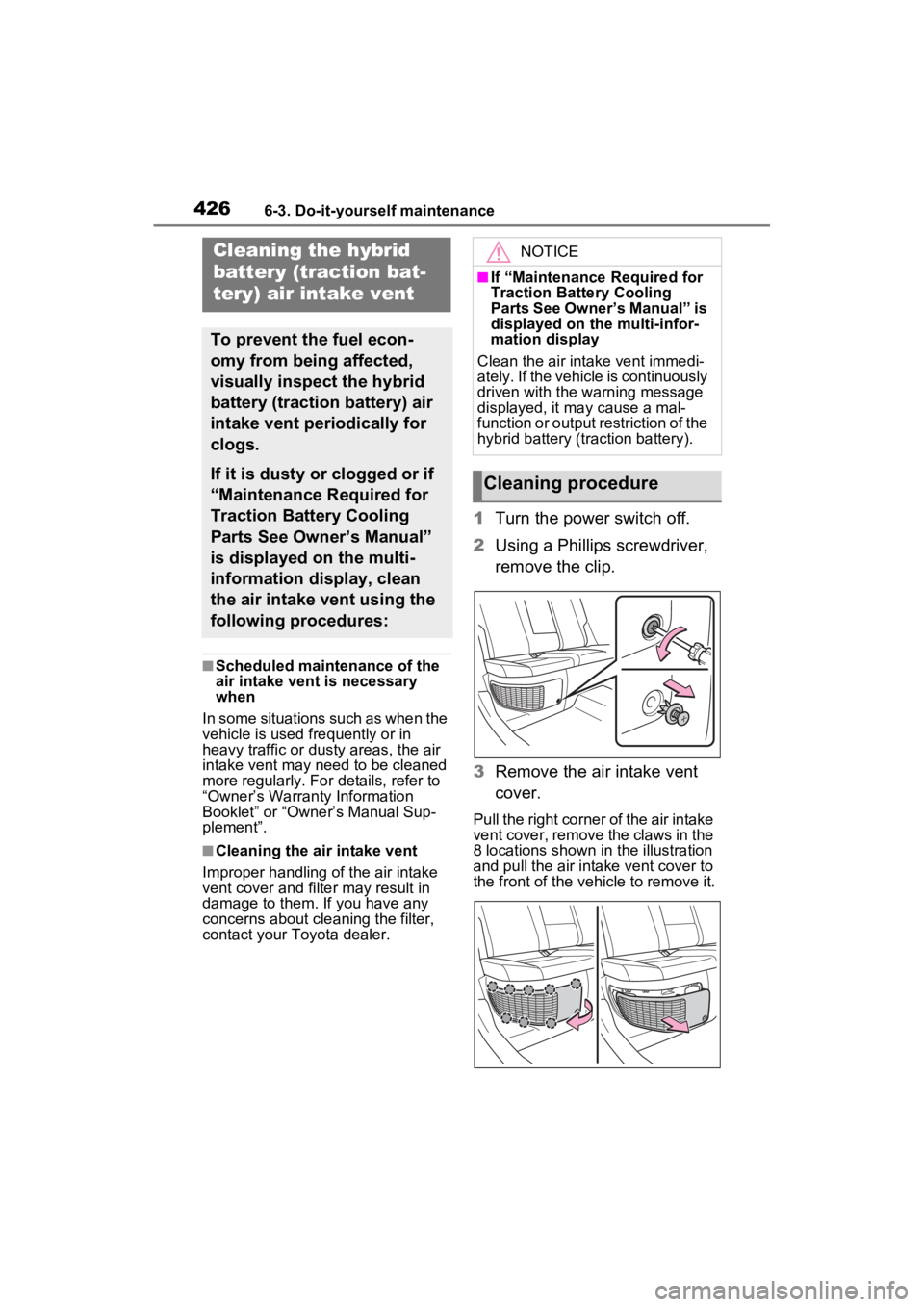 TOYOTA RAV4 HYBRID 2023 Owners Manual 4266-3. Do-it-yourself maintenance
■Scheduled maintenance of the
air intake vent is necessary
when
In some situations such as when the
vehicle is used frequently or in
heavy traffic or dusty are TOYOTA RAV4 HYBRID 2023 Owners Manual 4266-3. Do-it-yourself maintenance
■Scheduled maintenance of the
air intake vent is necessary
when
In some situations such as when the
vehicle is used frequently or in
heavy traffic or dusty are