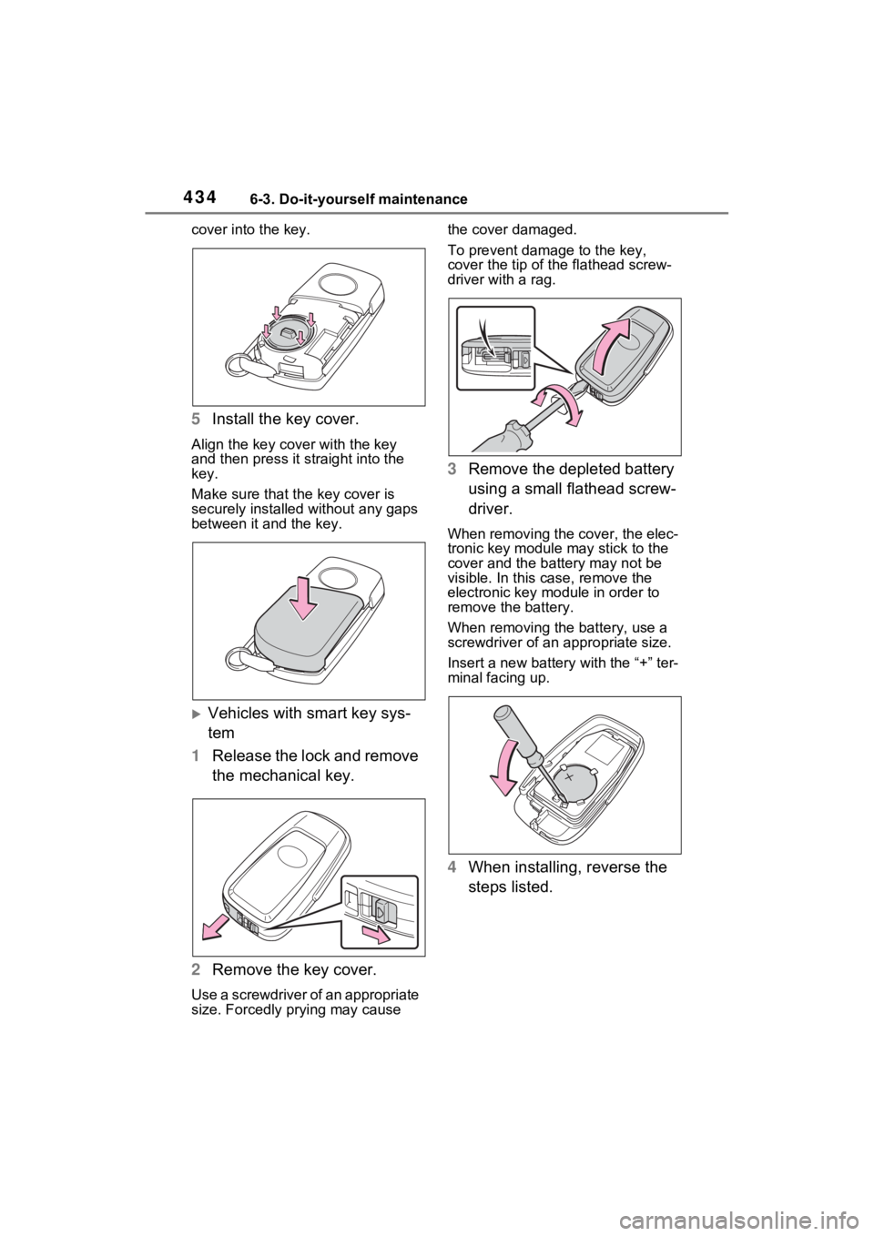 TOYOTA RAV4 HYBRID 2023 Repair Manual 4346-3. Do-it-yourself maintenance
cover into the key.
5Install the key cover.
Align the key cover with the key 
and then press it straight into the 
key.
Make sure that the key cover is 
securely ins