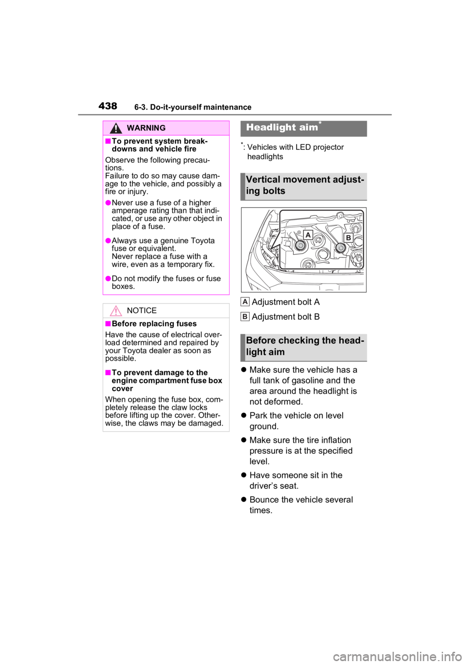 TOYOTA RAV4 HYBRID 2023 Owners Manual 4386-3. Do-it-yourself maintenance
*: Vehicles with LED projector
headlights
Adjustment bolt A
Adjustment bolt B
Make sure the vehicle has a
full tank of gasoline and the
area around the headli TOYOTA RAV4 HYBRID 2023 Owners Manual 4386-3. Do-it-yourself maintenance
*: Vehicles with LED projector
headlights
Adjustment bolt A
Adjustment bolt B
Make sure the vehicle has a
full tank of gasoline and the
area around the headli