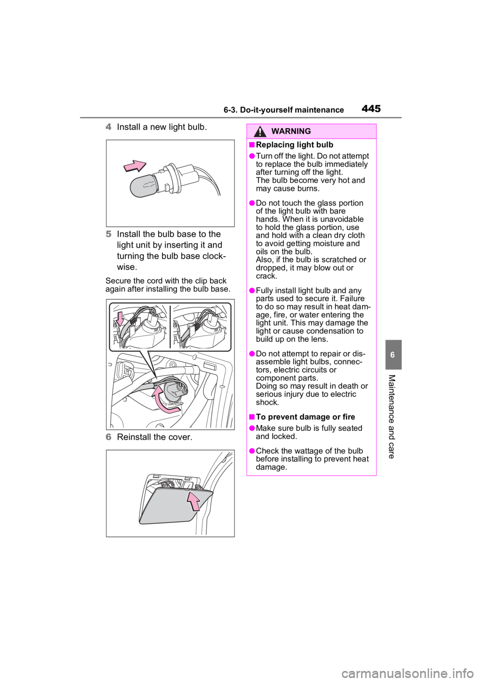 TOYOTA RAV4 HYBRID 2023 Owners Manual 4456-3. Do-it-yourself maintenance
6
Maintenance and care
4Install a new light bulb.
5 Install the bulb base to the
light unit by inserting it and
turning the bulb base clock-
wise.
Secure the cord TOYOTA RAV4 HYBRID 2023 Owners Manual 4456-3. Do-it-yourself maintenance
6
Maintenance and care
4Install a new light bulb.
5 Install the bulb base to the
light unit by inserting it and
turning the bulb base clock-
wise.
Secure the cord